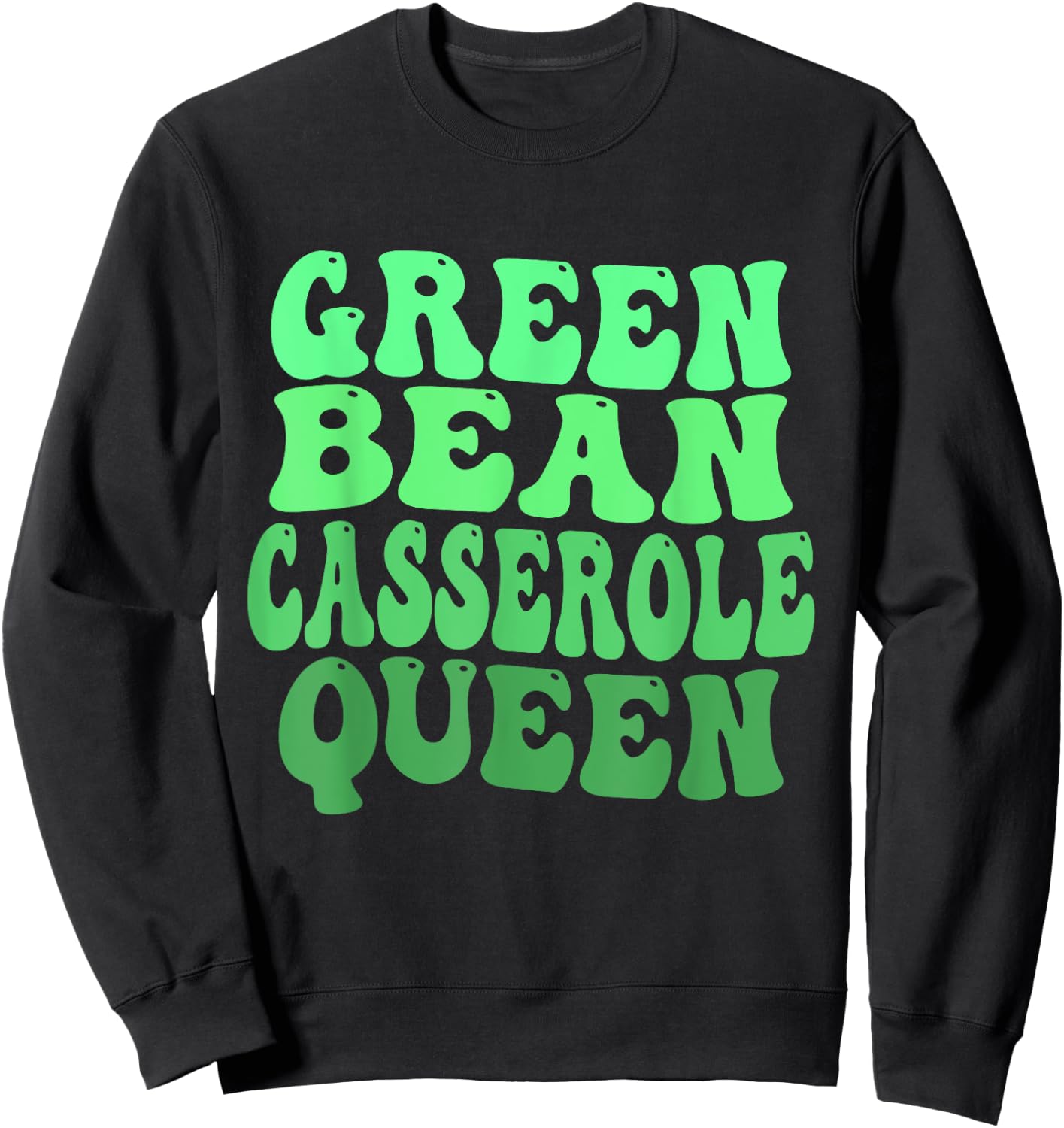 Funny Green Bean Casserole Queen Sweatshirt - Sweatshirt | Black