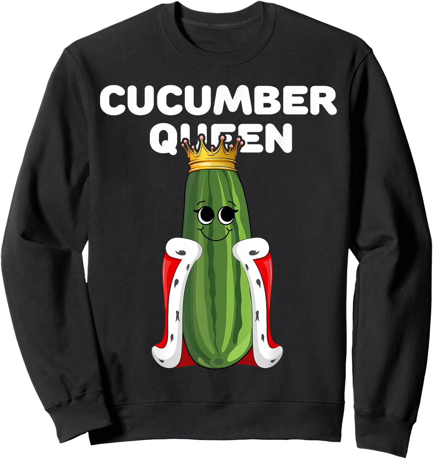 Cucumber Queen Funny Cute Humor Character Art Veggie Sweatshirt - Sweatshirt | Black