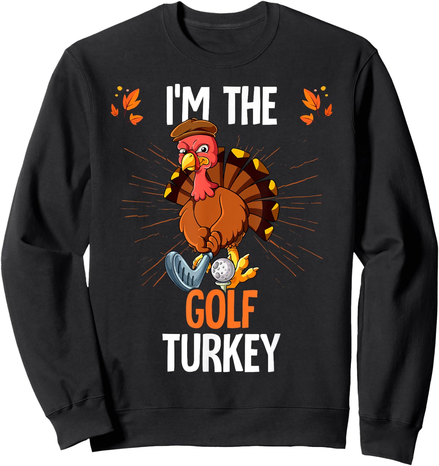 Thanksgiving I'm The Golf Turkey Sweatshirt - Sweatshirt | Black