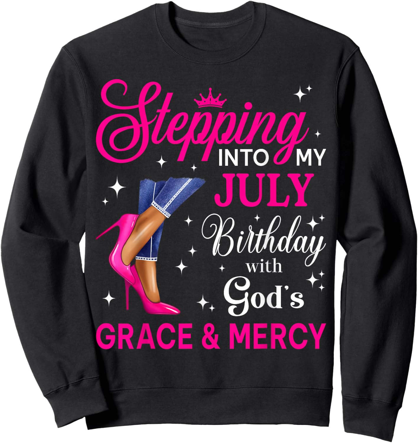 Stepping Into My July Women Girls High Heels Birthday Sweatshirt - Sweatshirt | Black