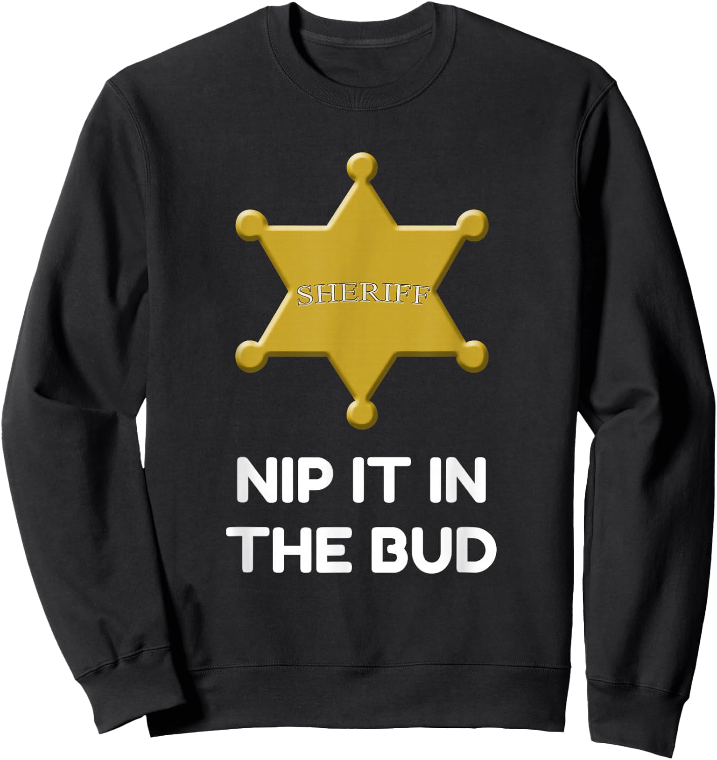 Sheriff Badge Nit It In The Bud Sweatshirt - Sweatshirt | Black