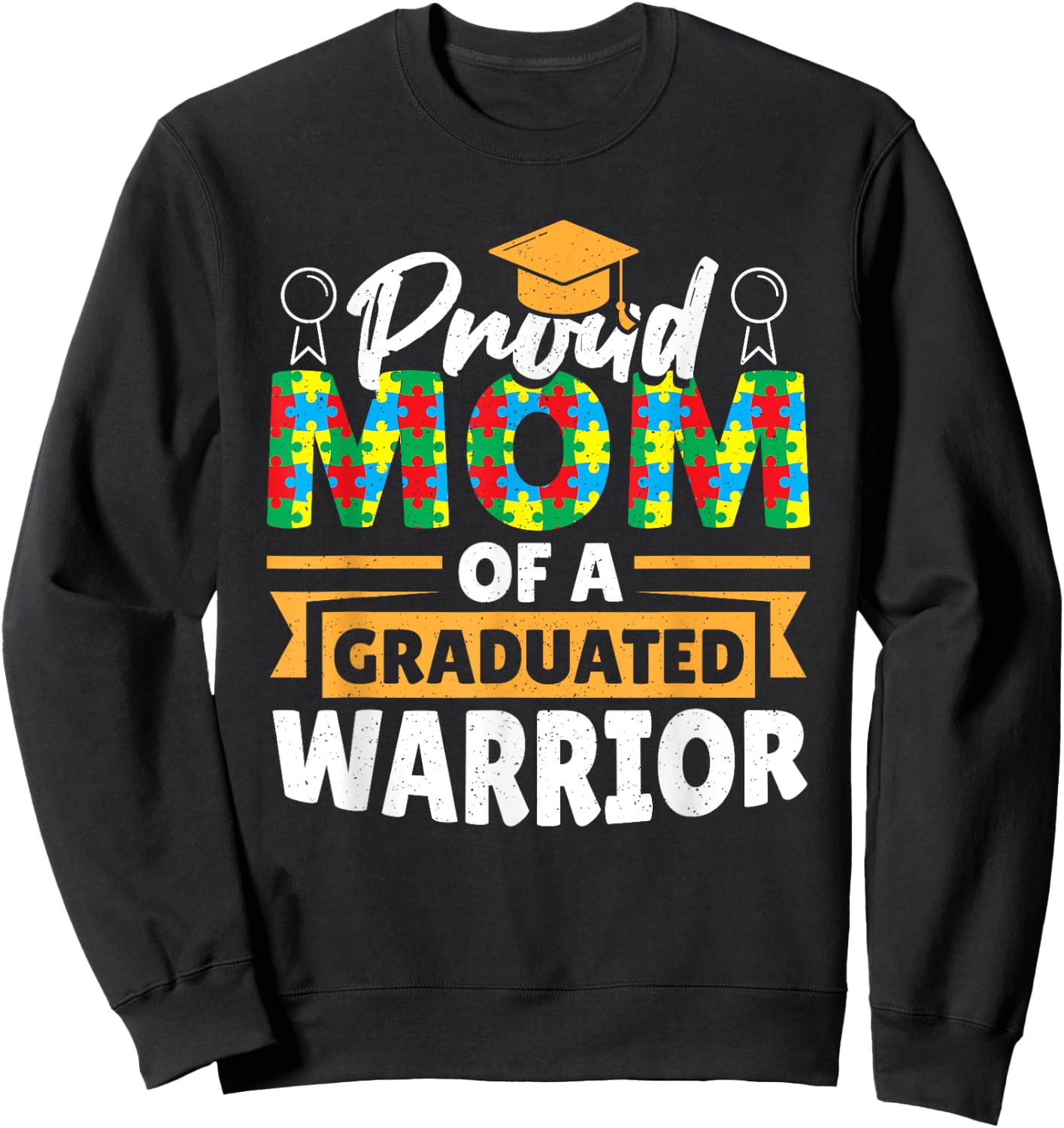 Proud Mom Of A Graduated Warrior Autism Awareness Graduation Sweatshirt - Sweatshirt | Black