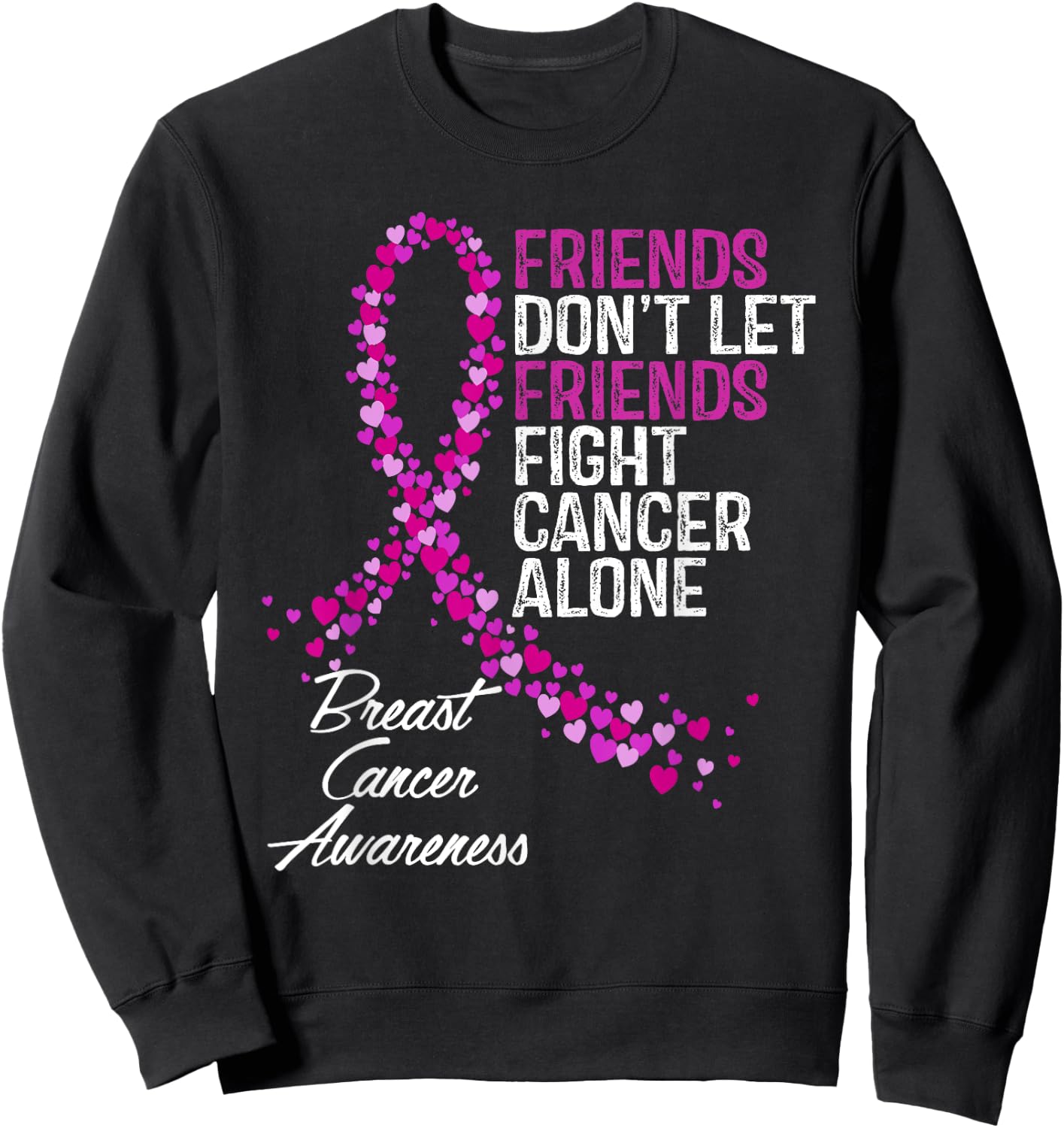Breast Cancer Awareness Friends Fighter Support Sweatshirt - Sweatshirt | Black
