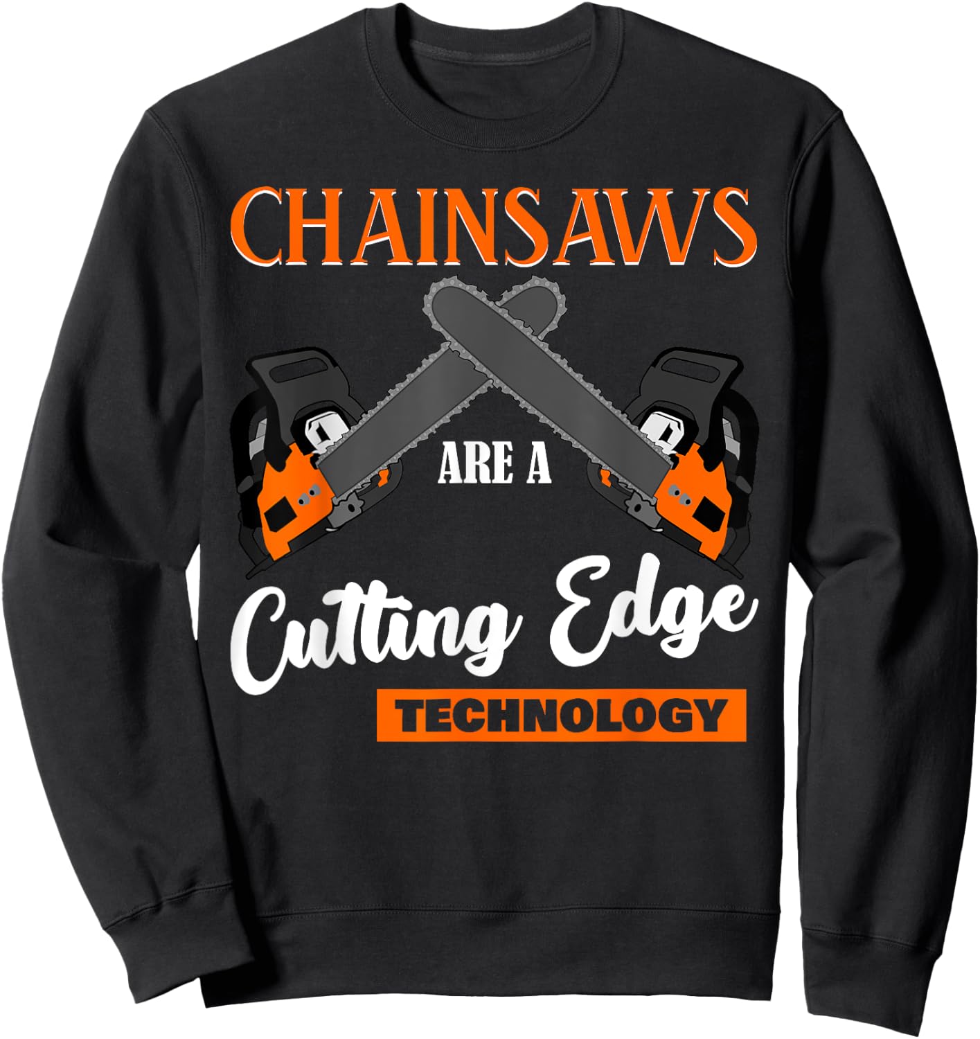 Chainsaw Joke Chain Saw Sweatshirt - Sweatshirt | Black