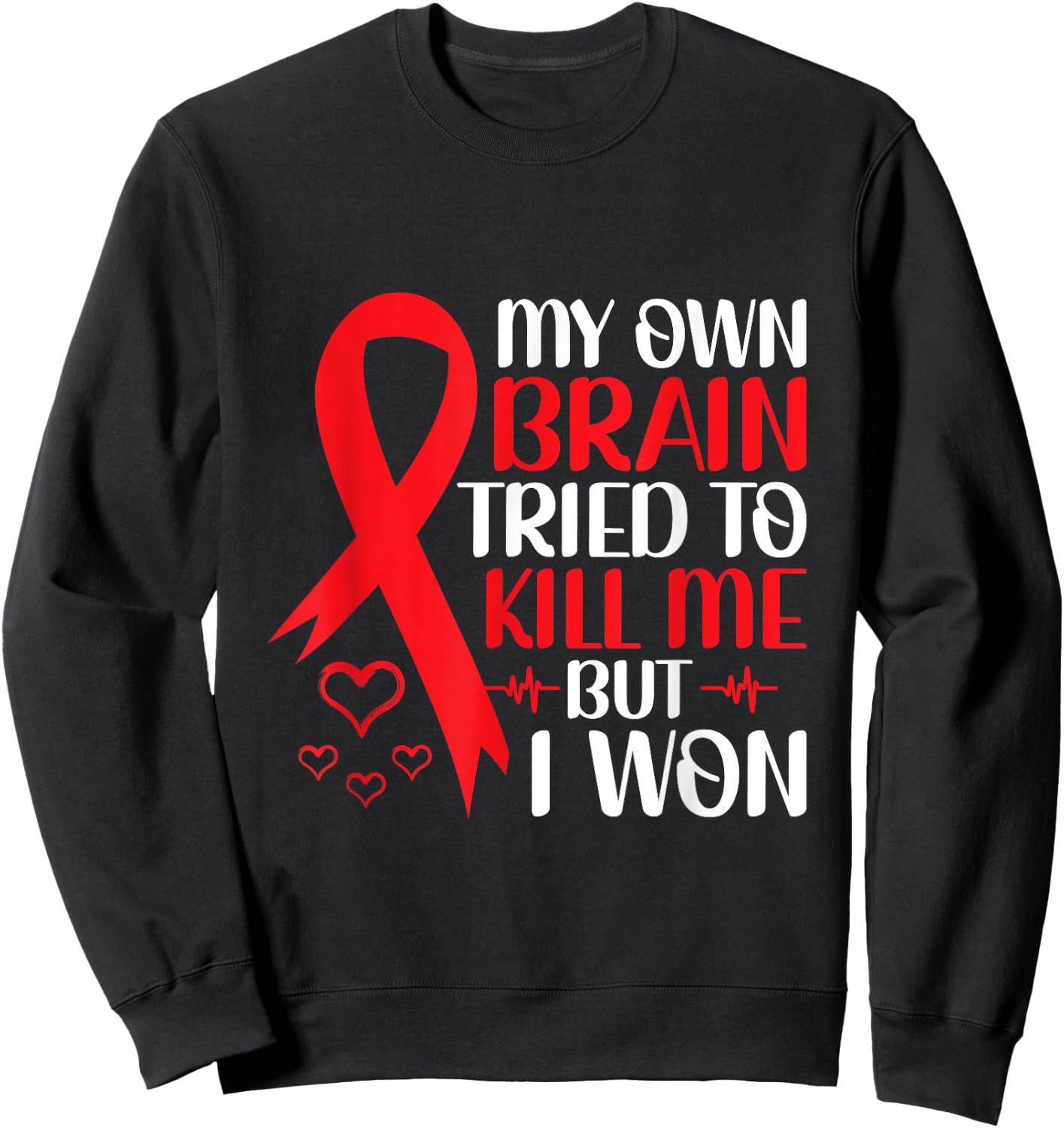 My Own Brain Tried To Kill Me But I Won - Stroke Awareness Sweatshirt - Sweatshirt | Black