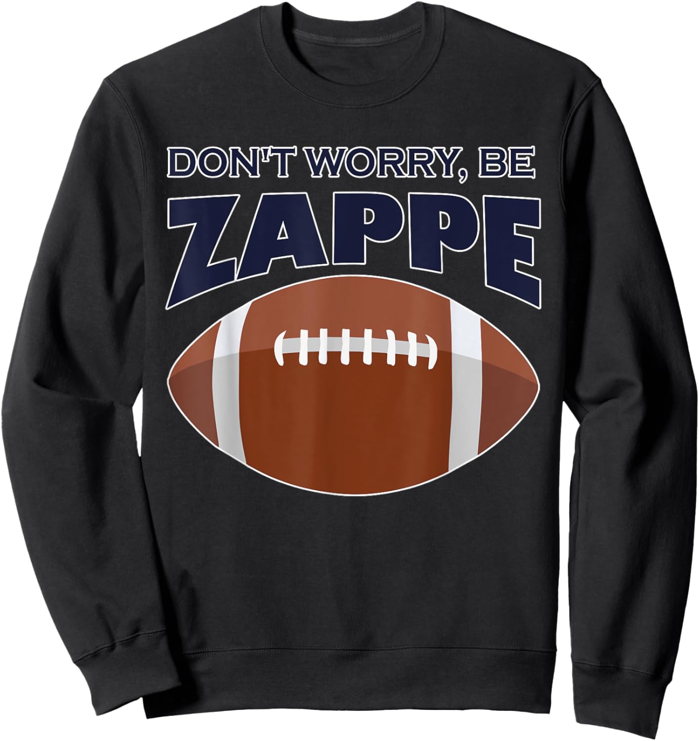 Don't Worry Be Zappe America Football Sweatshirt - Sweatshirt | Black