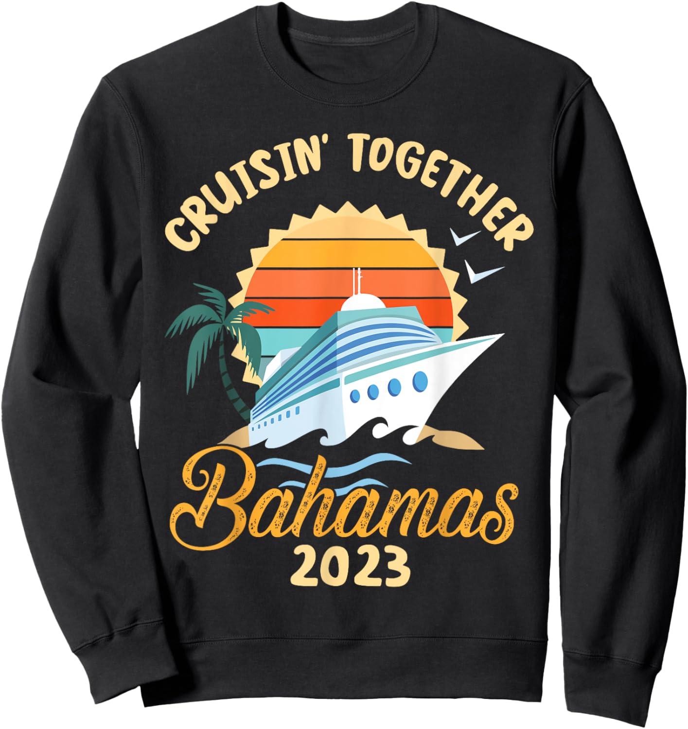 Trees Birds Beach Ship Waves Cruising Together Bahamas 2023 Men Women Sweatshirt - Sweatshirt | Black