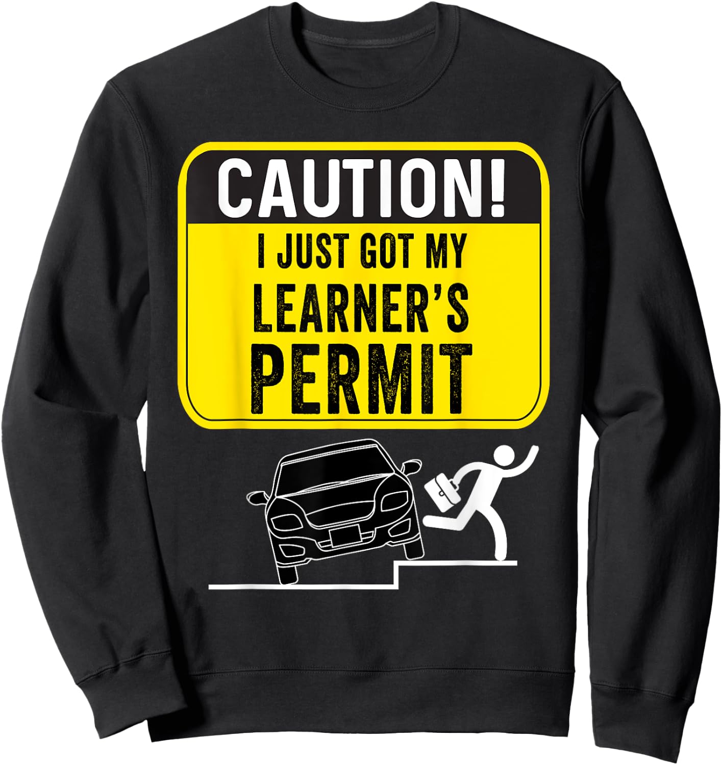 Caution New Driver Funny Student Learner's Permit Licensed Sweatshirt - Sweatshirt | Black