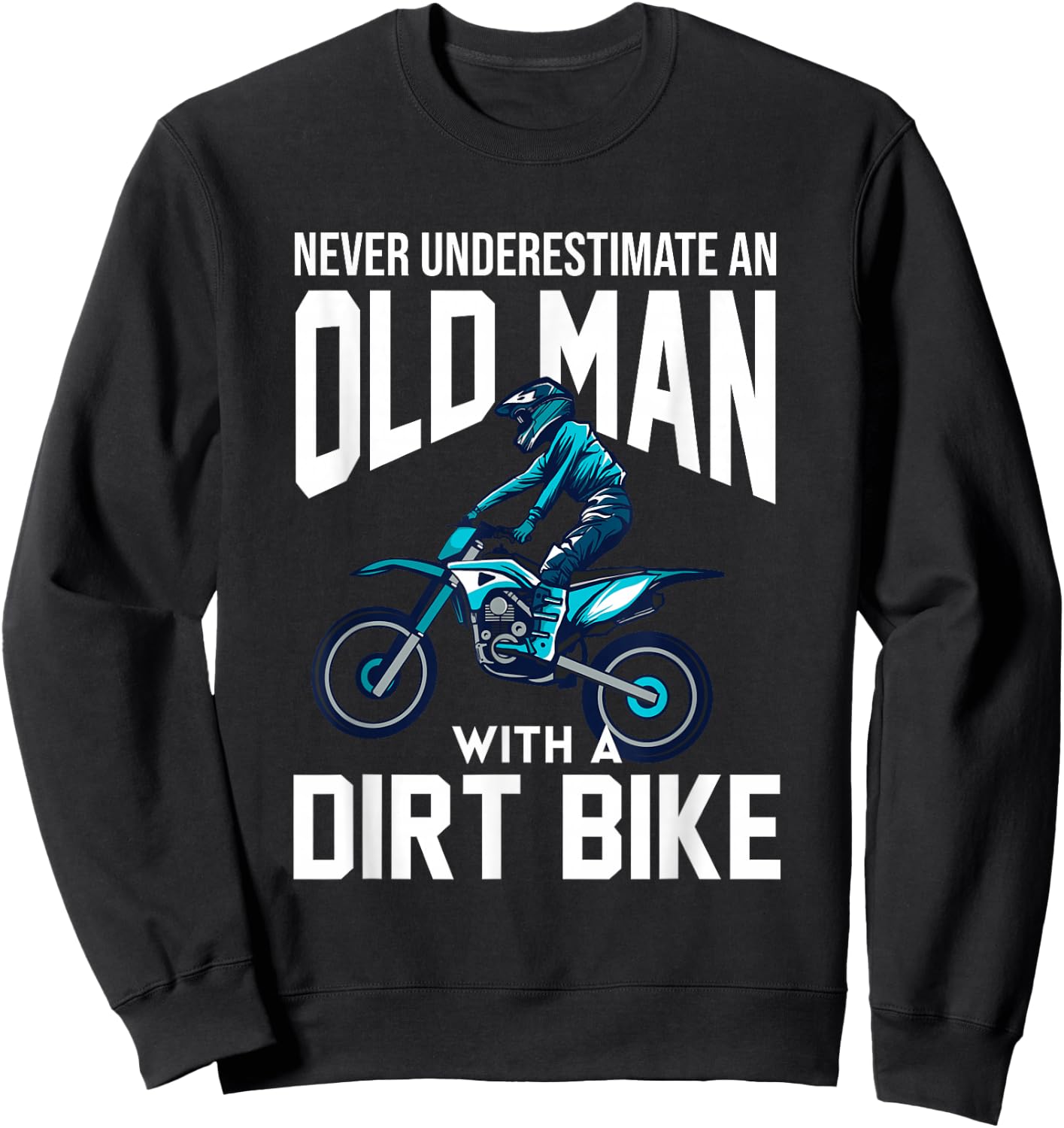 Never Underestimate An Old Man With A Dirt Bike Racing Sweatshirt - Sweatshirt | Black