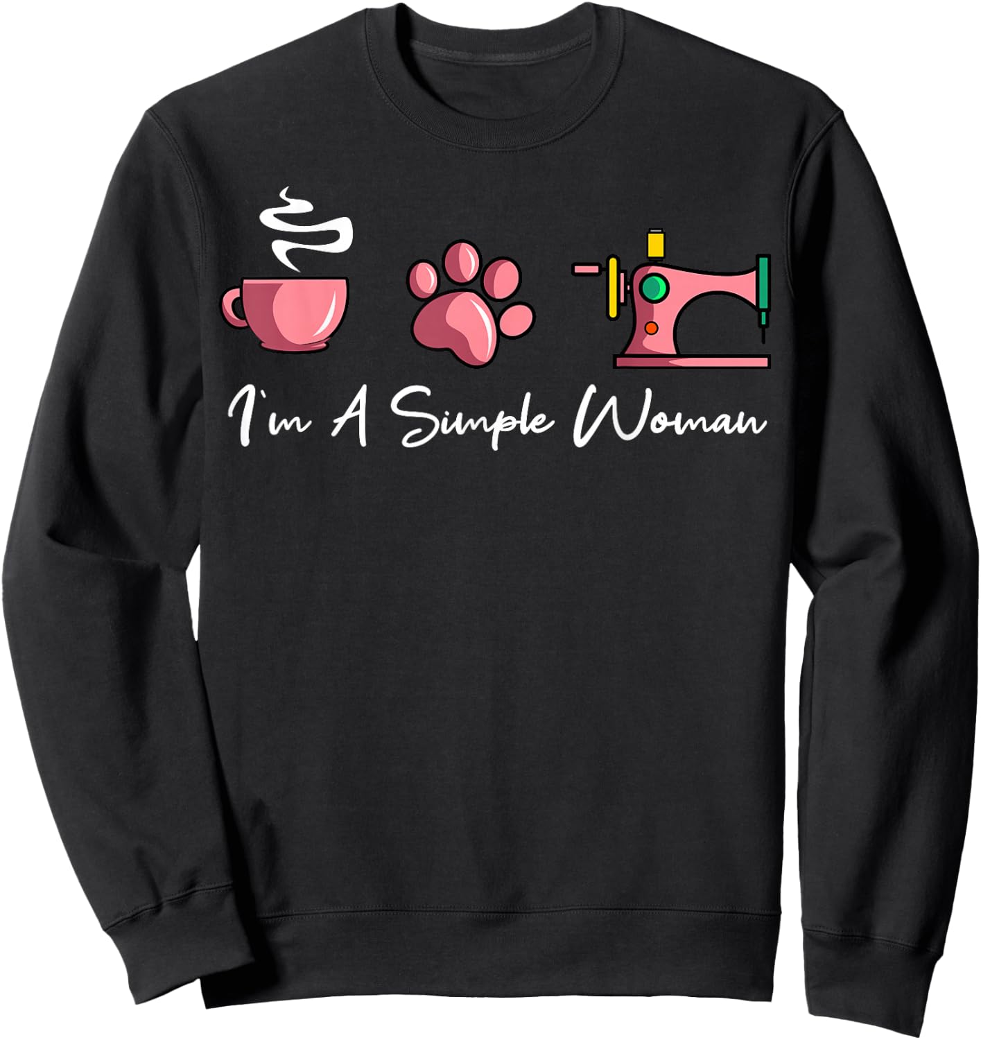 I'm A Simple Woman Sewing Machine Women's Day Sweatshirt - Sweatshirt | Black