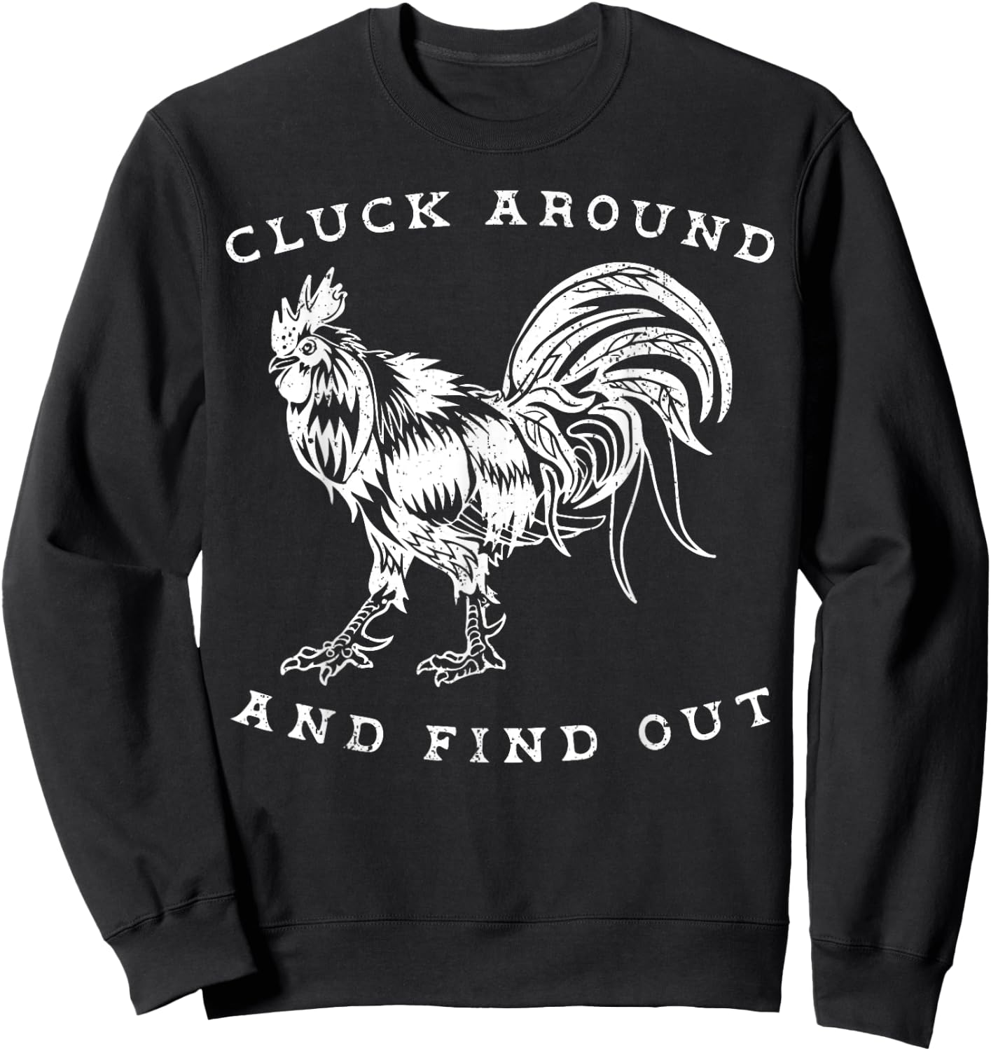 Cluck Around And Find Out Funny Chicken Adult Humor Sweatshirt - Sweatshirt | Black