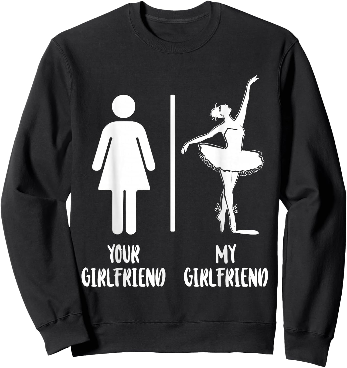 Ballet Dancer Dance Girl Ballerina Your Girlfriend My Sweatshirt - Sweatshirt | Black