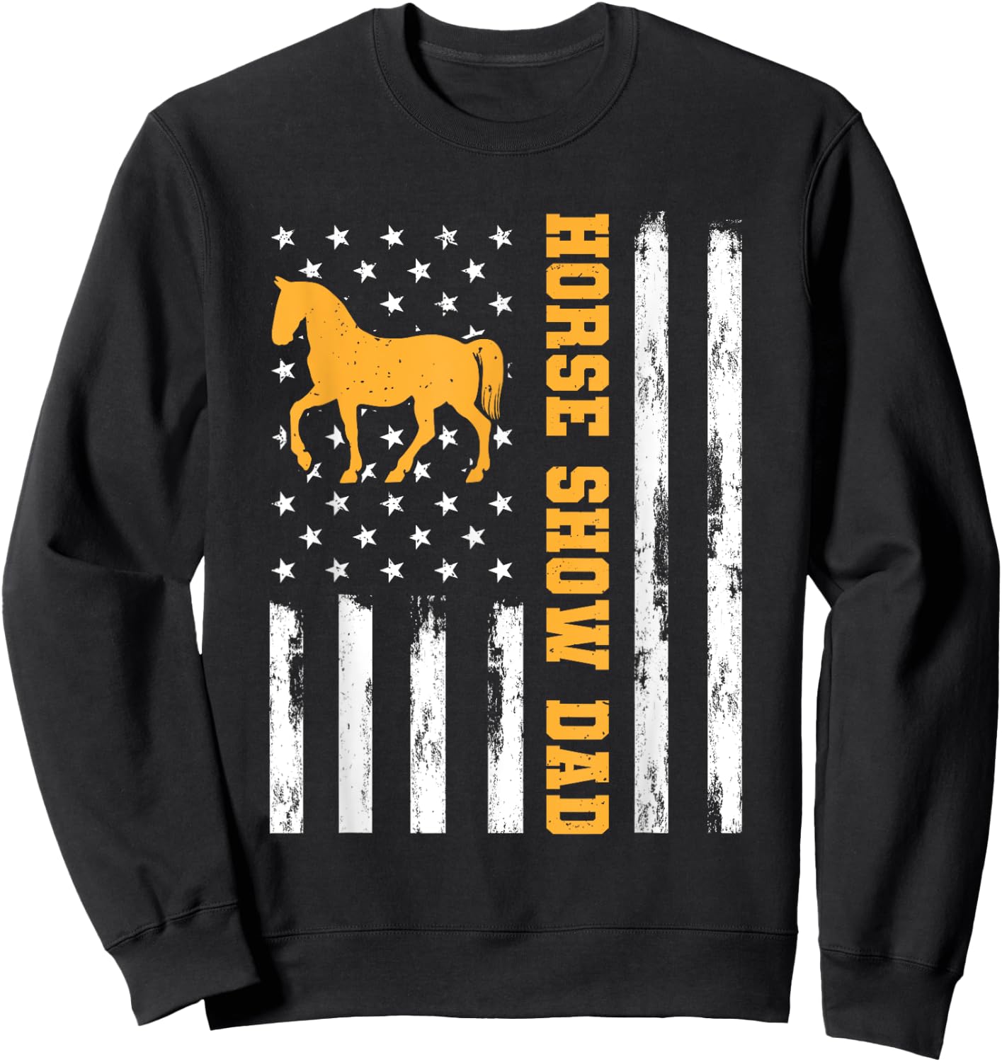 Horse Show Dad Funny American Flag Patriotic Dad Equestrian Men Sweatshirt - Sweatshirt | Black