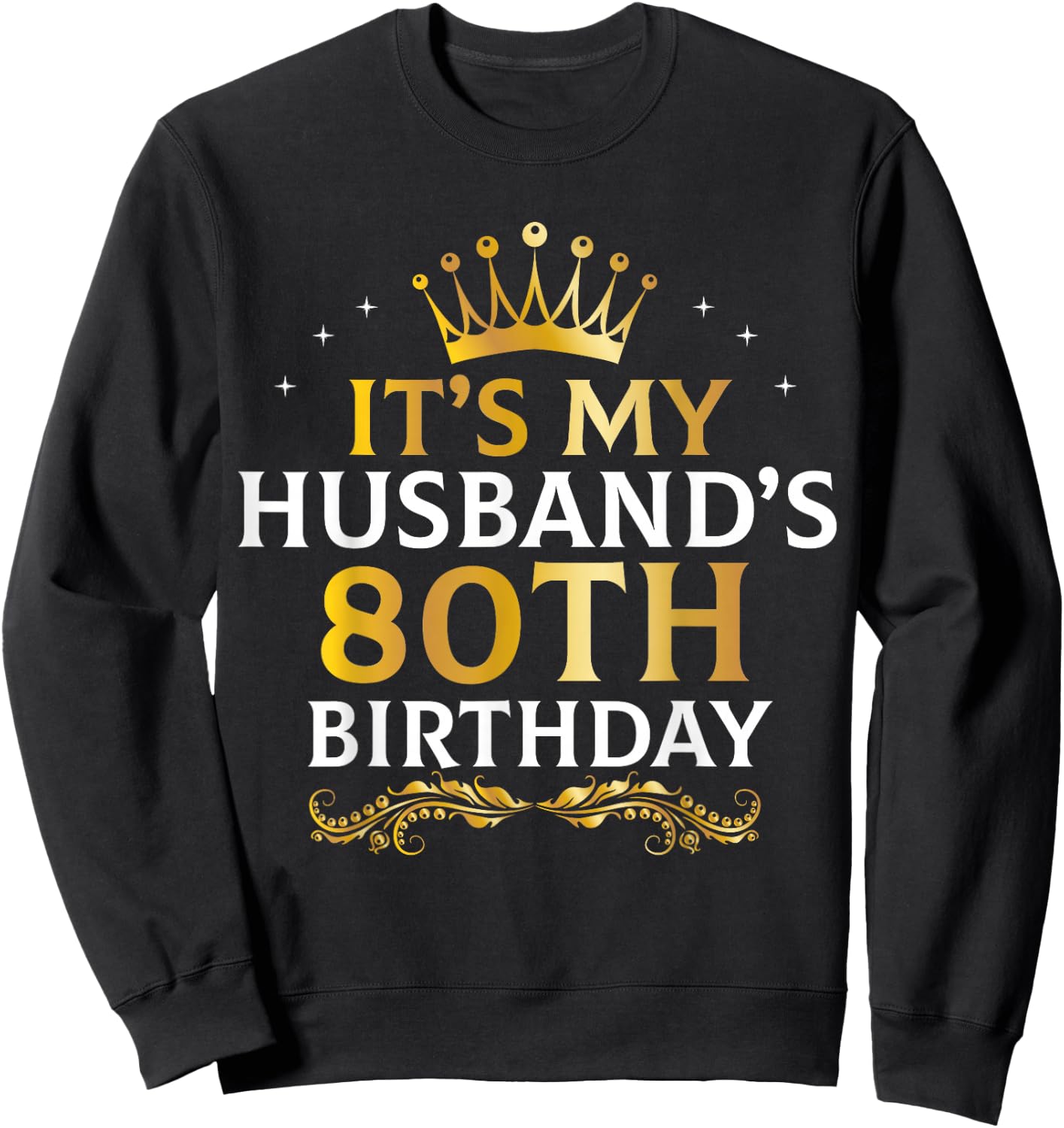 It's My Husband's 80 Year Old Birthday Couple 80th B-Day Sweatshirt - Sweatshirt | Black