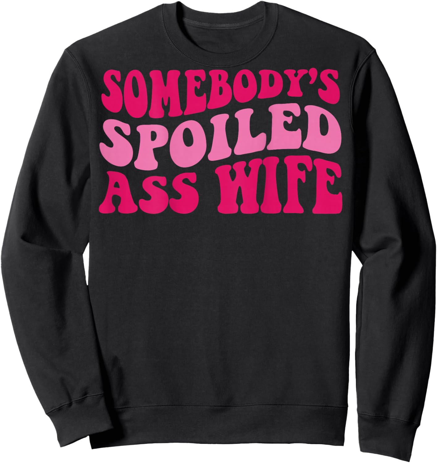 Somebody's Spoiled Ass Wife Sweatshirt - Sweatshirt | Black