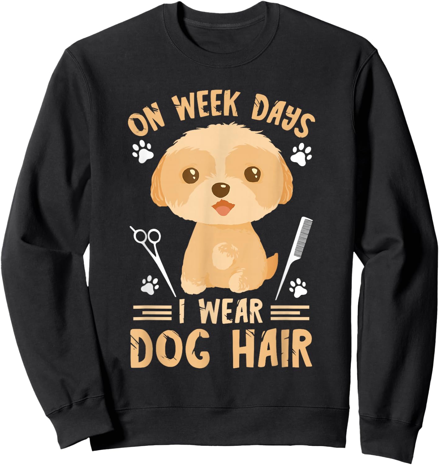 Dog Grooming On weeks Days I Wear Dog Hair Dog Groomer Sweatshirt - Sweatshirt | Black