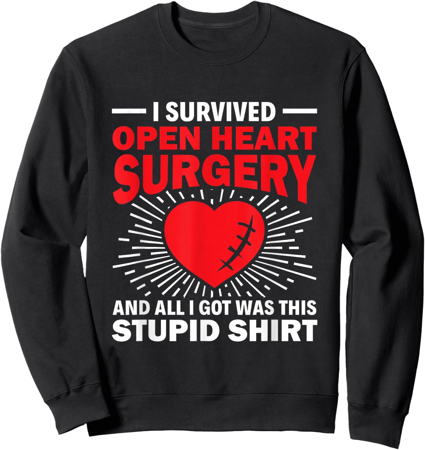 Survived Open Heart Surgery Stupid - Bypass Heart Defect Sweatshirt - Sweatshirt | Black