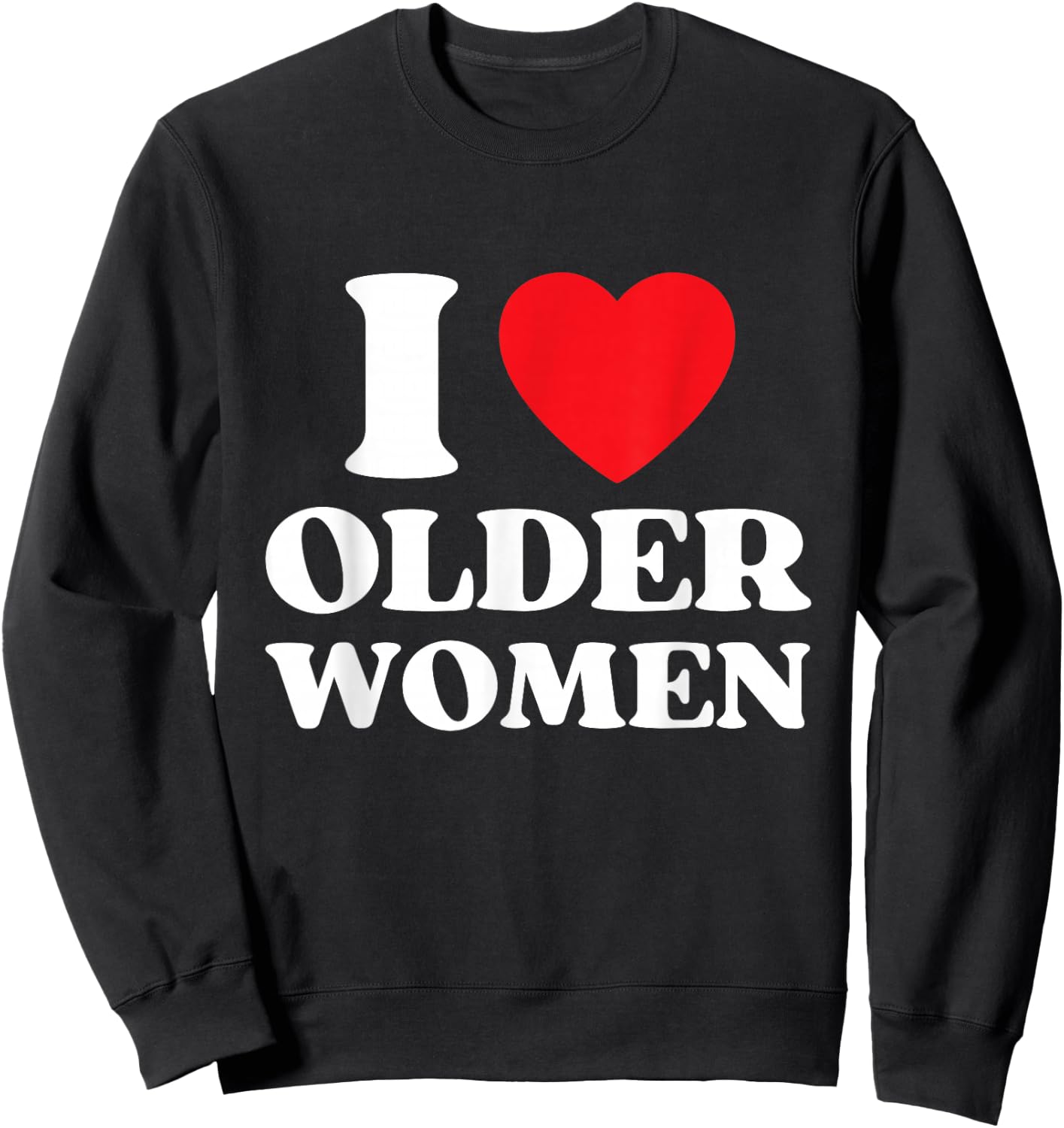 I Heart Older Women Red Heart I Love Older Women Funny Sweatshirt - Sweatshirt | Black