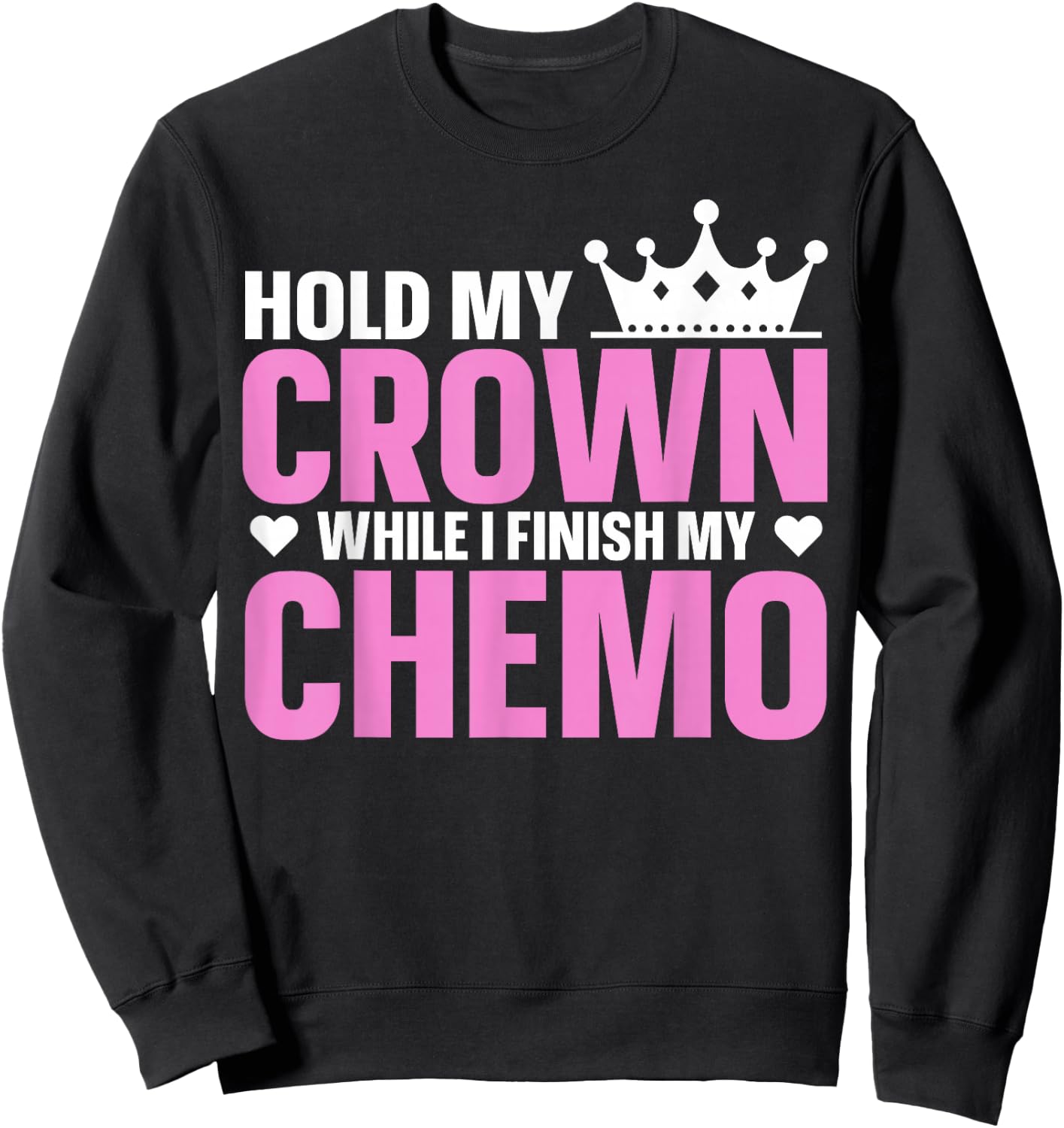 Hold My Crown While I Finish My Chemo Support Sweatshirt - Sweatshirt | Black