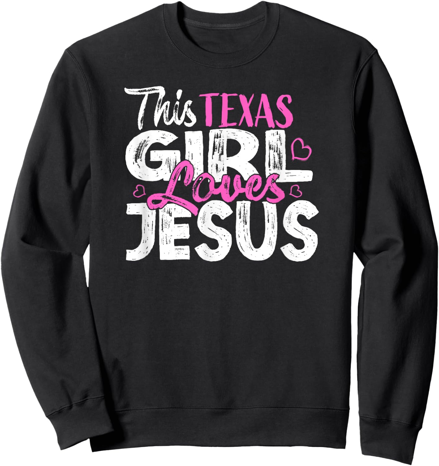 This Texas Girl Loves Jesus Sweatshirt - Sweatshirt | Black