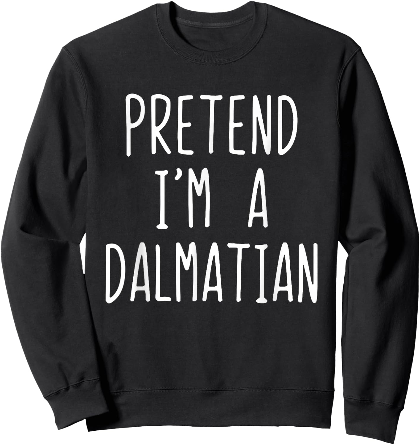 Pretend I'm Dalmatian Dog Costume Halloween Lazy Adult Sweatshirt - Sweatshirt | Black