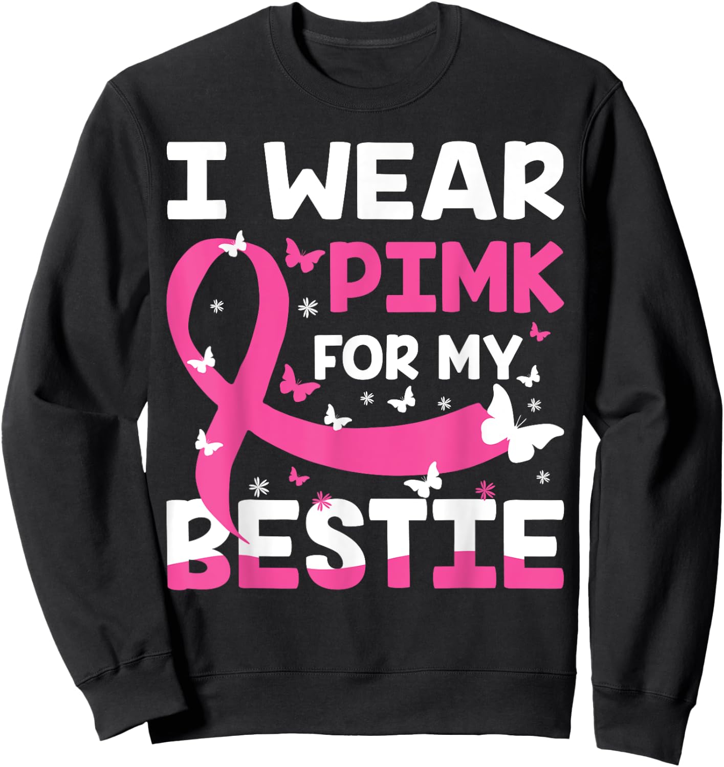 Wear Pink For My Friend, I Wear Pink For My Bestie Pink Sweatshirt - Sweatshirt | Black