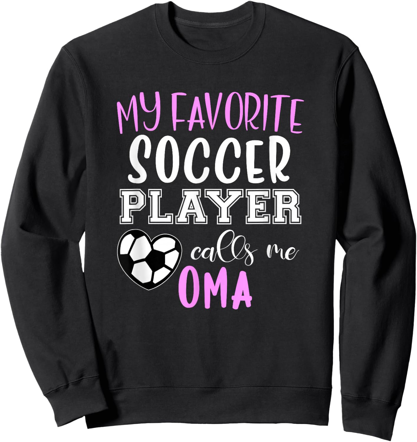 My Favorite Soccer Player Call Me Oma Sweatshirt - Sweatshirt | Black