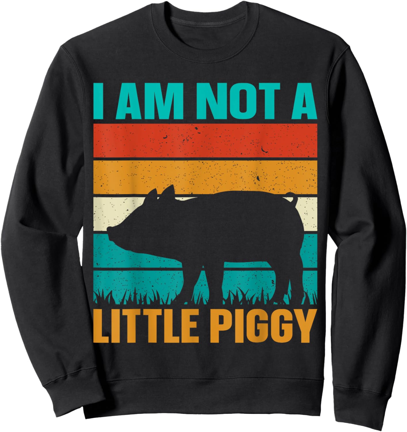I Am Not A Little Piggy Sweatshirt - Sweatshirt | Black