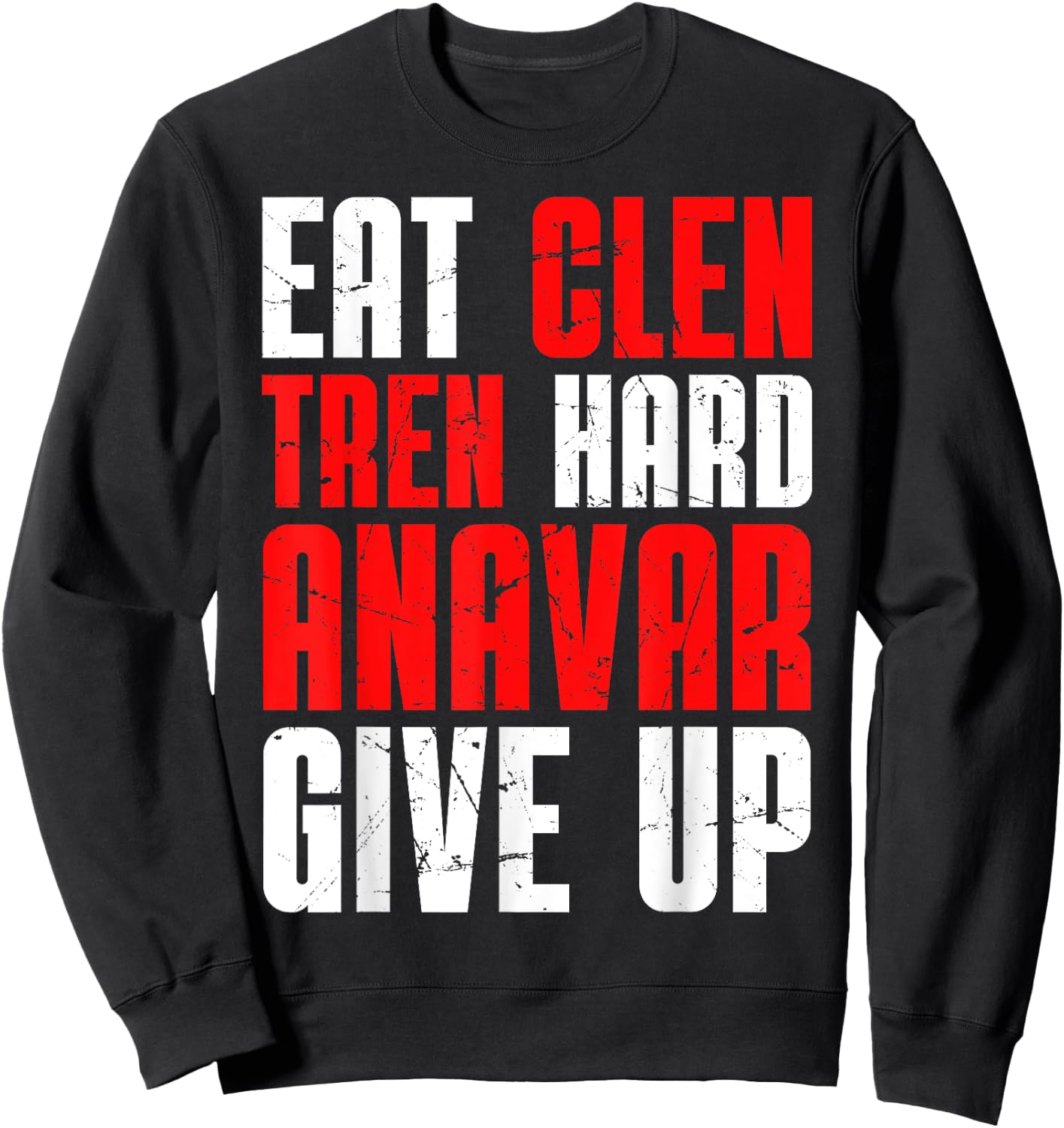 Eat Clen Tren Hard Anavar Give Up Sweatshirt - Sweatshirt | Black