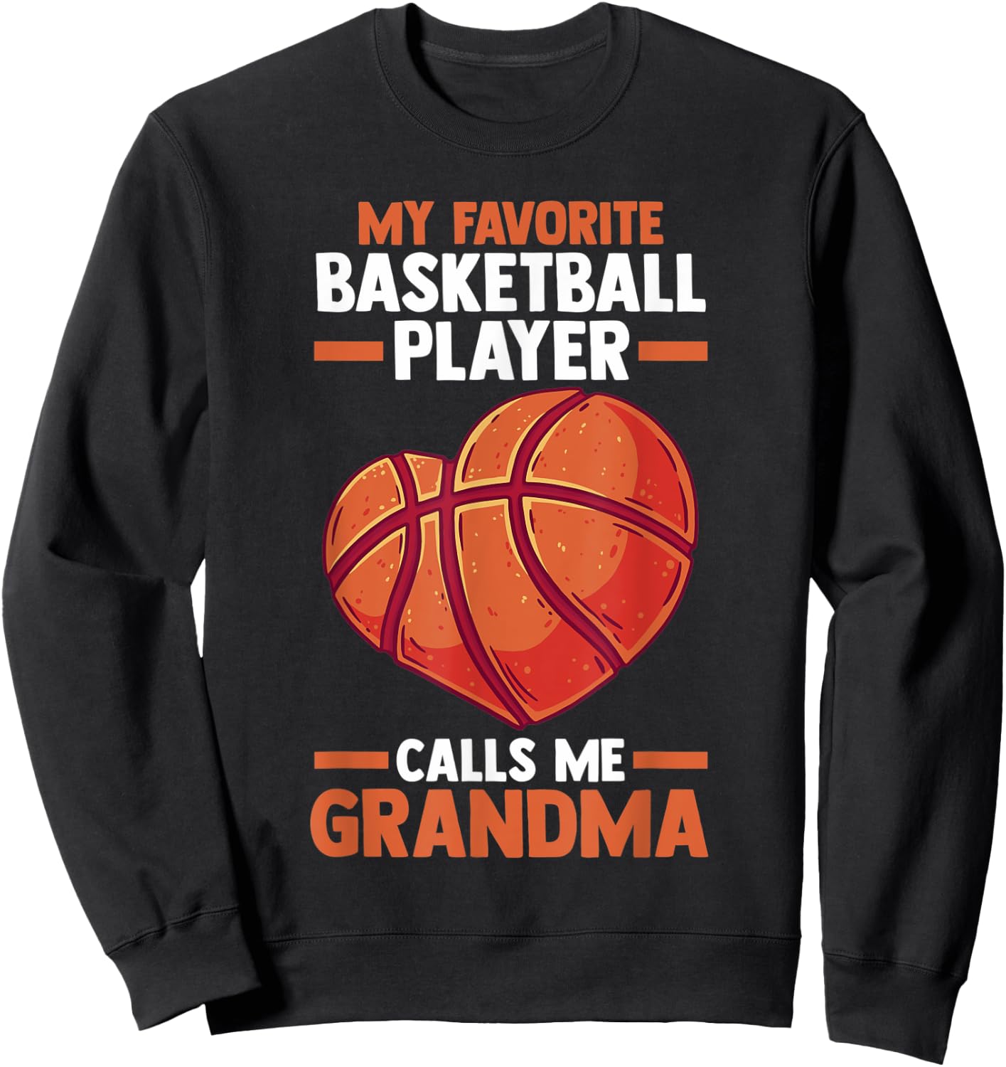 My favorite basketball player calls me grandma Sweatshirt - Sweatshirt | Black