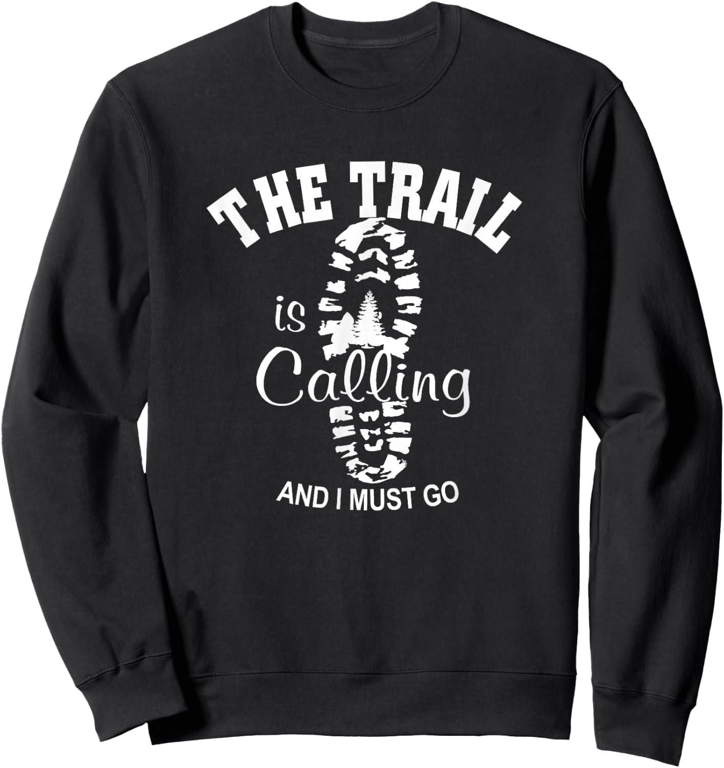 The trail is calling I must go hiking. I love hiking Sweatshirt - Sweatshirt | Black