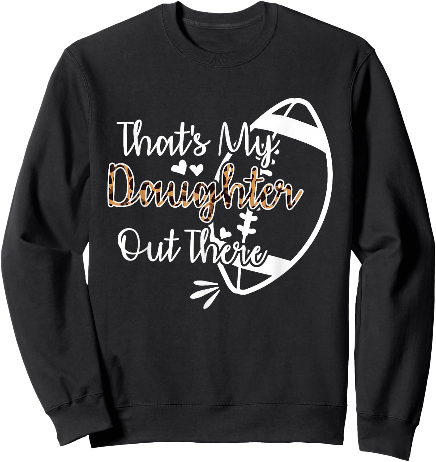 That's My Daughter Out There Football Sweatshirt - Sweatshirt | Black