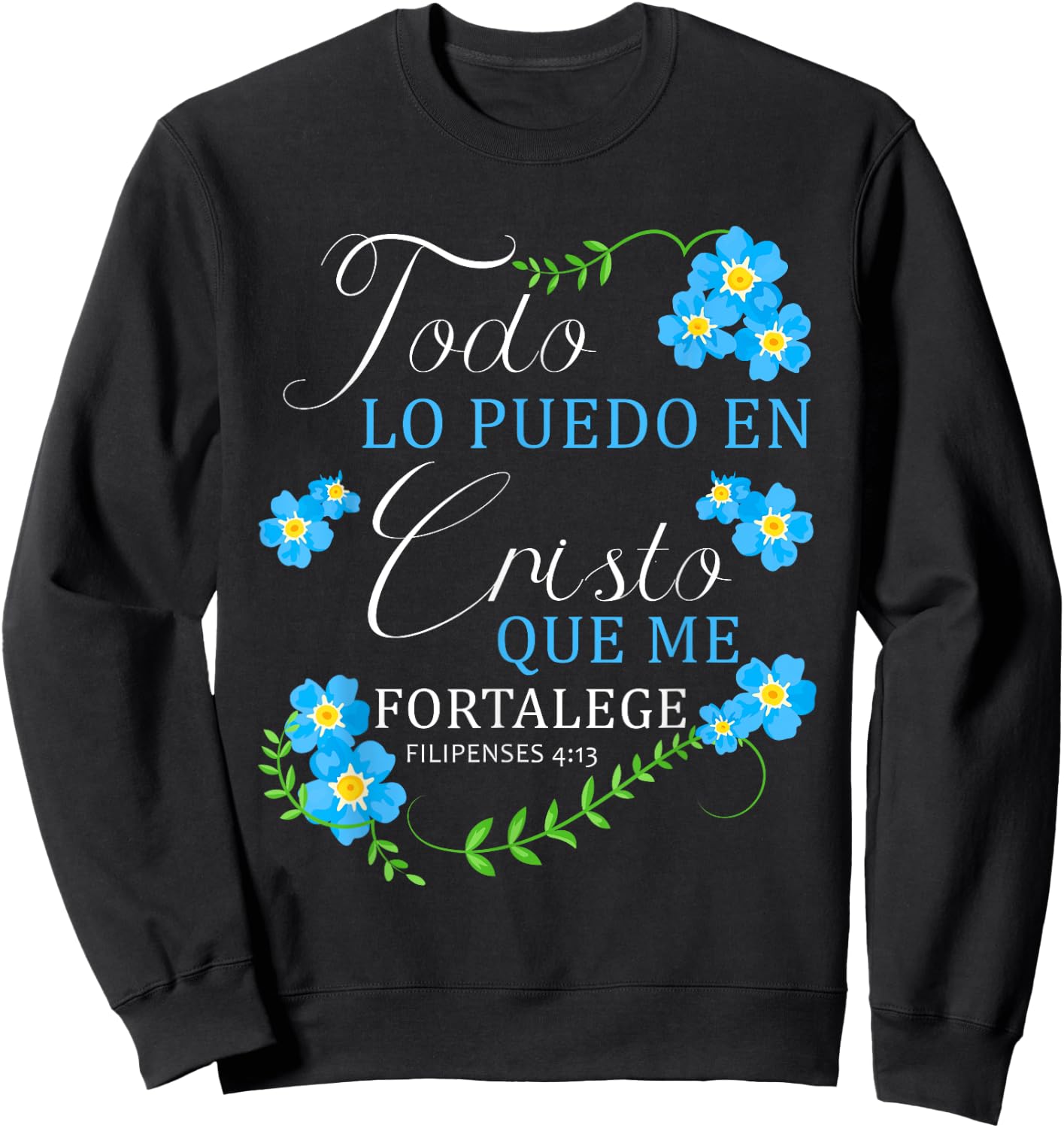Todo Lo Puedo En Cristo Que Me Fortalece Christian Bible Sweatshirt - Sweatshirt | Black