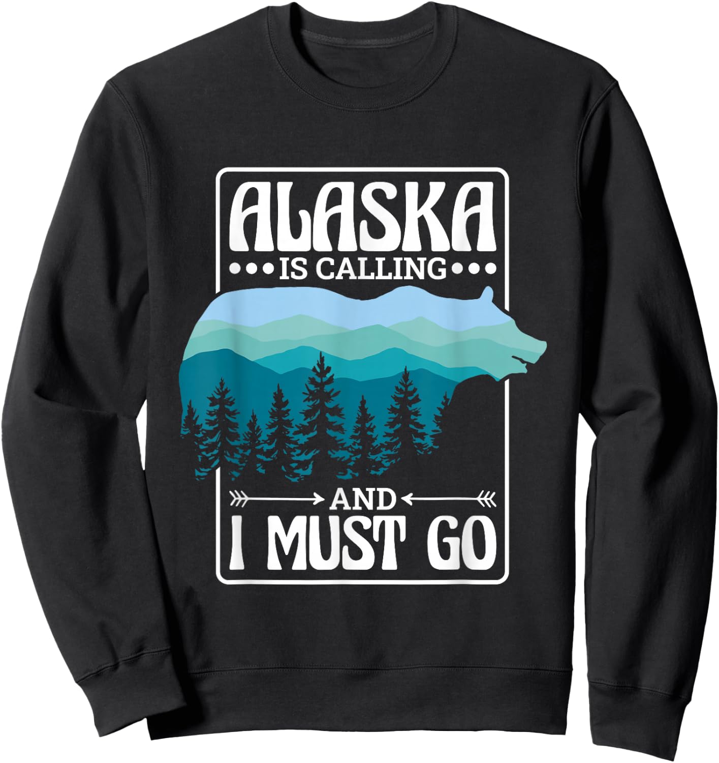 Alaska Is Calling And I Must Go, Bear and Nature Alaskan Sweatshirt - Sweatshirt | Black