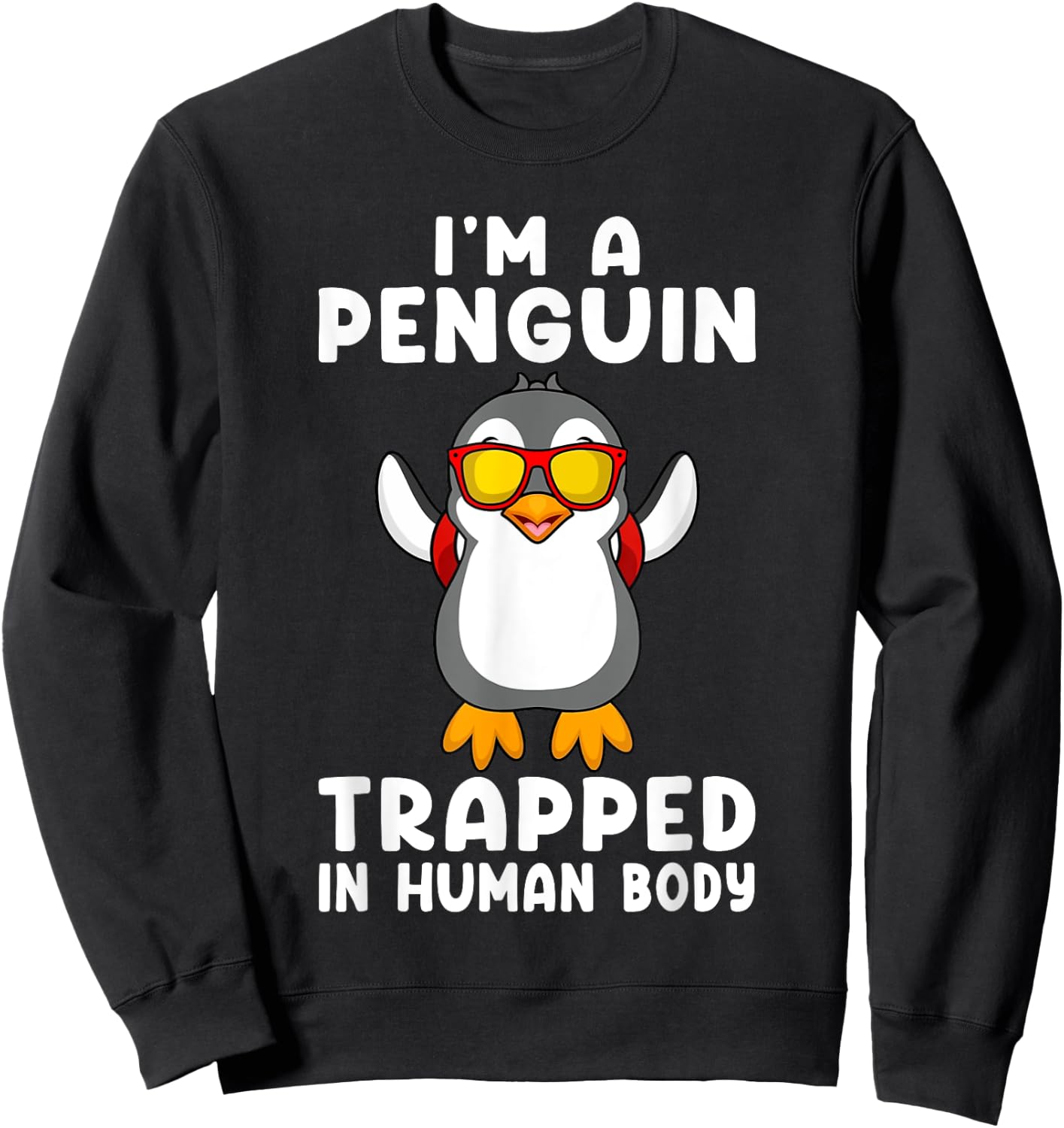 I'm A Penguin Trapped In Human Body Penguin Bird Sweatshirt - Sweatshirt | Black