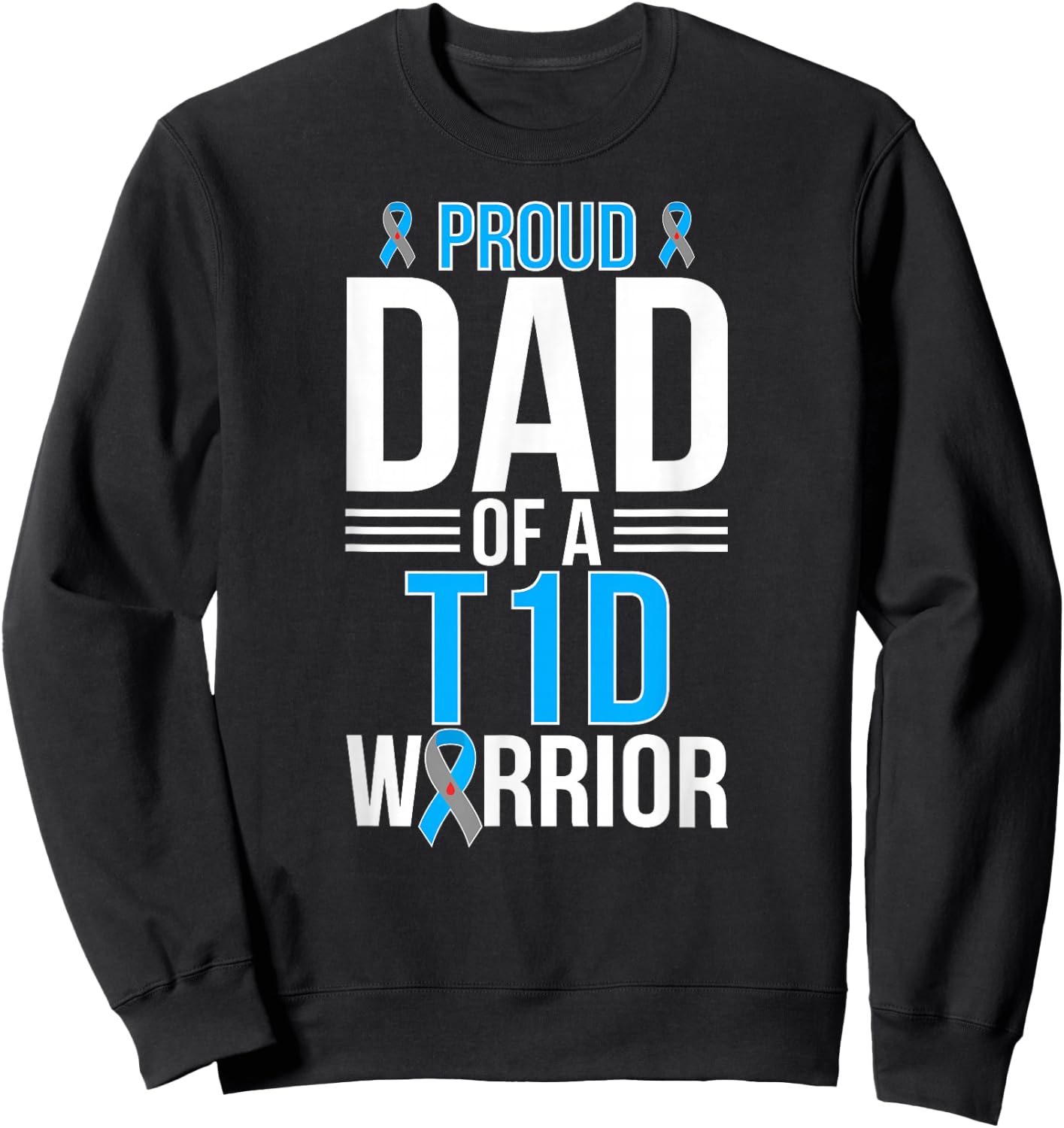 Proud T1D Diabetes Warrior Dad Type 1 Diabetes Fighter Dad Sweatshirt - Sweatshirt | Black