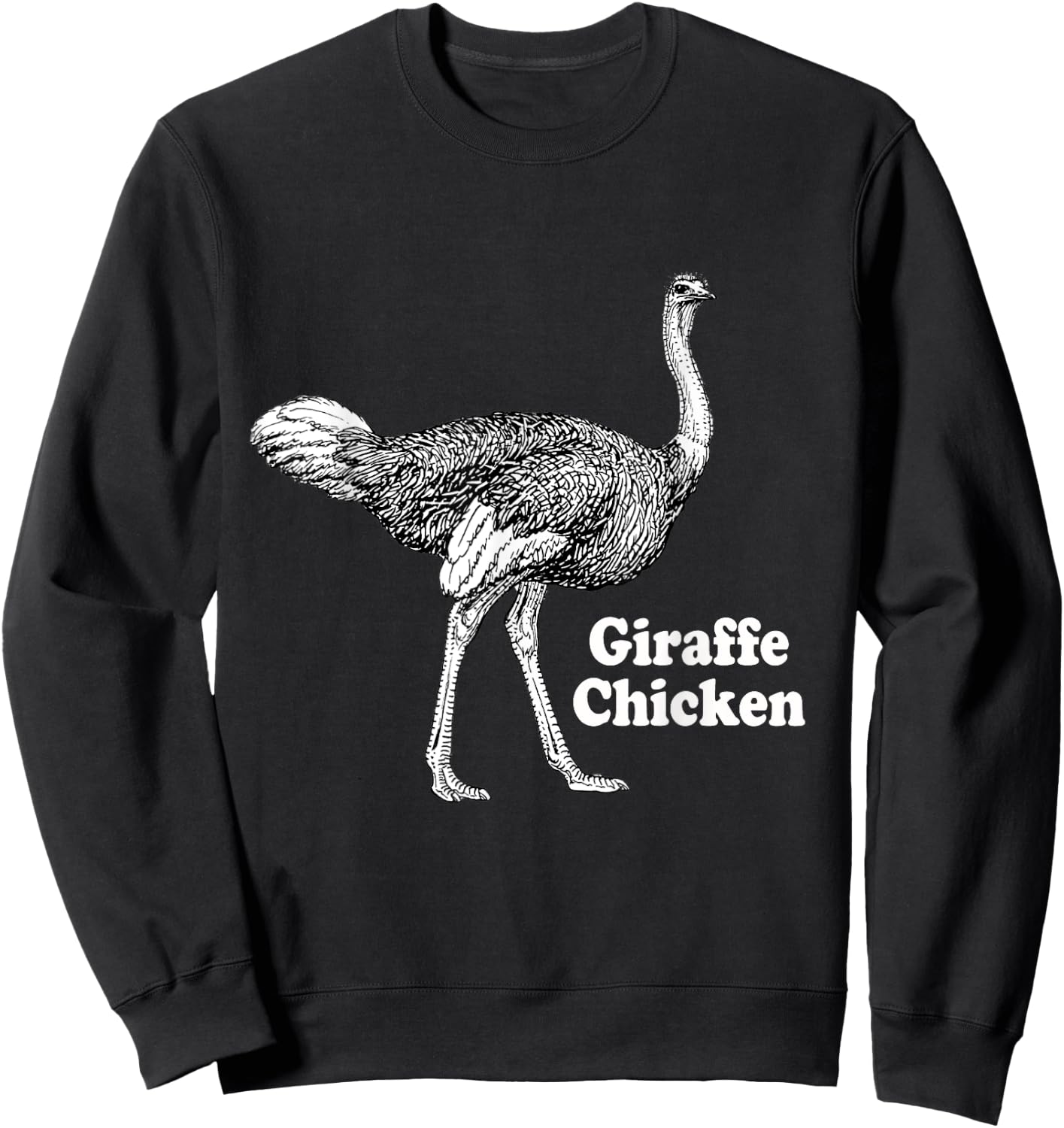 Giraffe Chicken Men Women Gift Funny Ostrich Quote Sweatshirt - Sweatshirt | Black