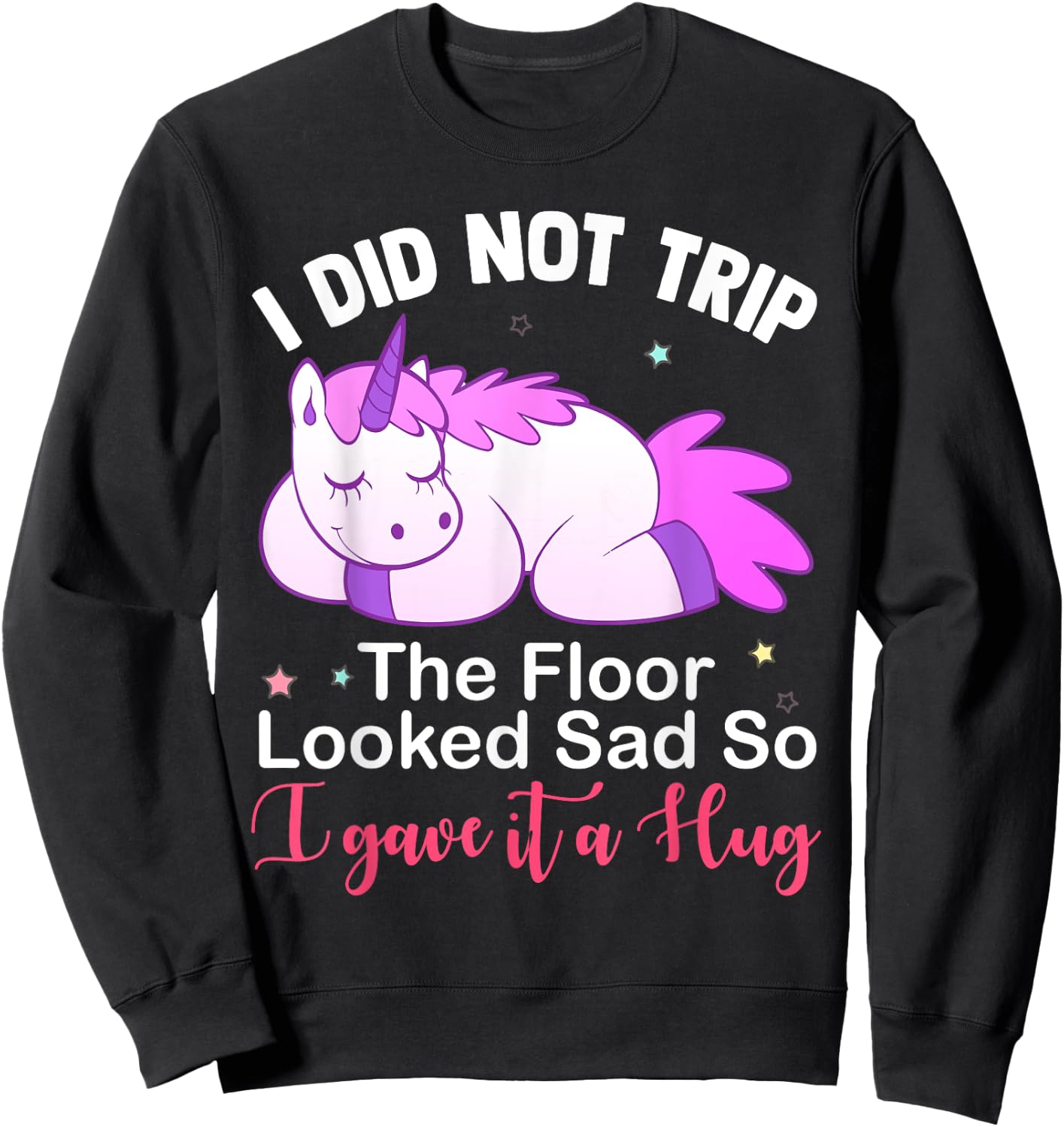 Unicorn i did not trip the floor looked sad Sweatshirt - Sweatshirt | Black