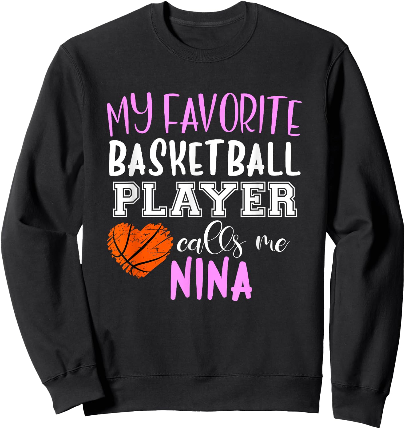 My Favorite Basketball Player Call Me Nina Sweatshirt - Sweatshirt | Black