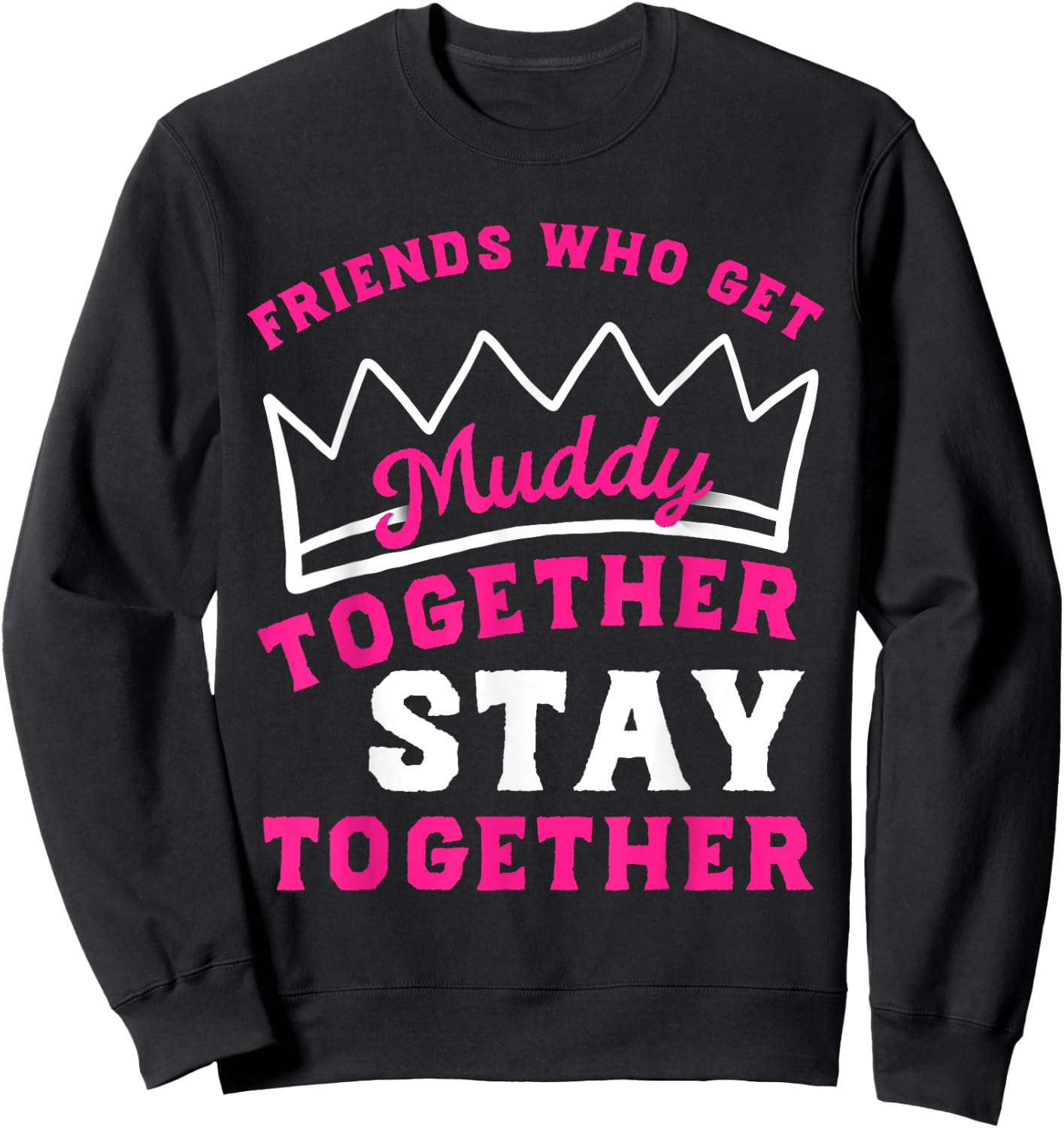 Matching Mud Run Shirts Women Muddy Mud Race Team Princess Sweatshirt - Sweatshirt | Black