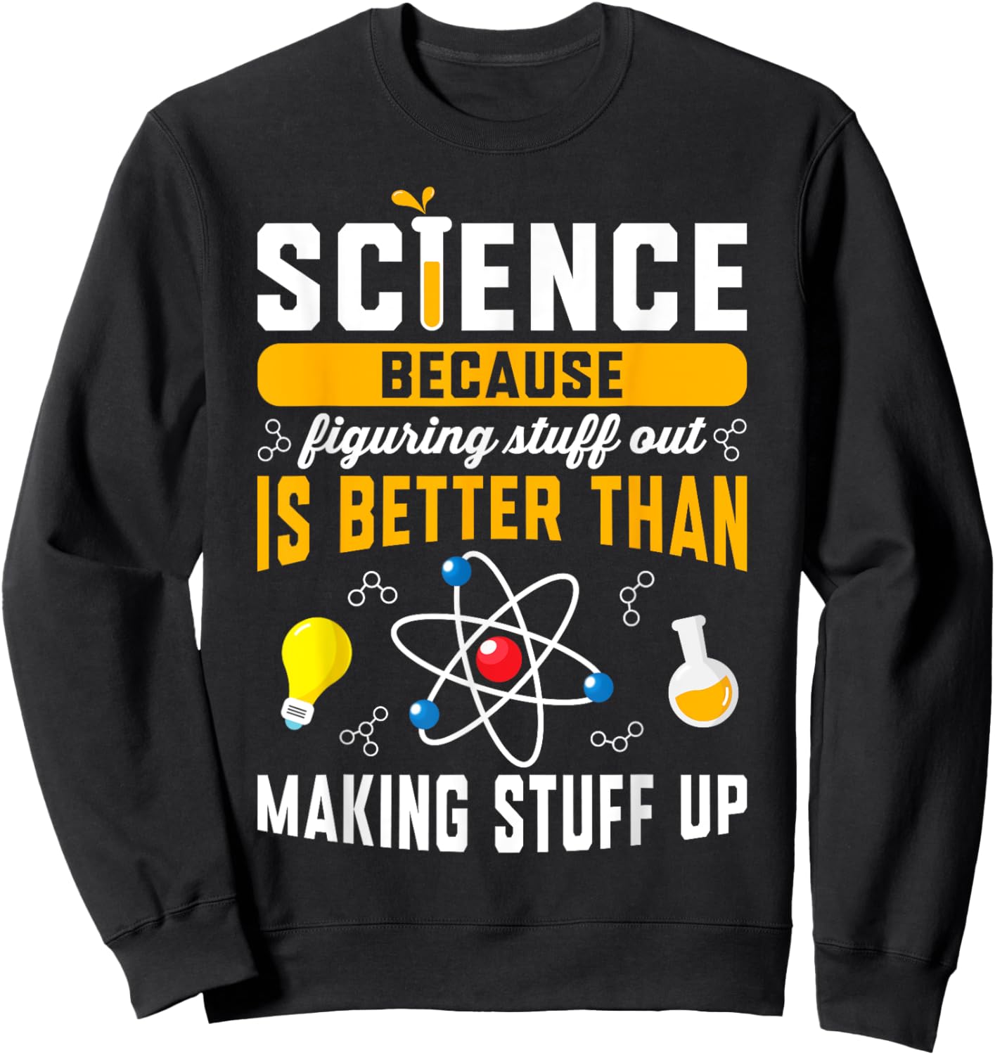Funny Science Shirt For Teacher Science Chemistry Men Women Sweatshirt - Sweatshirt | Black