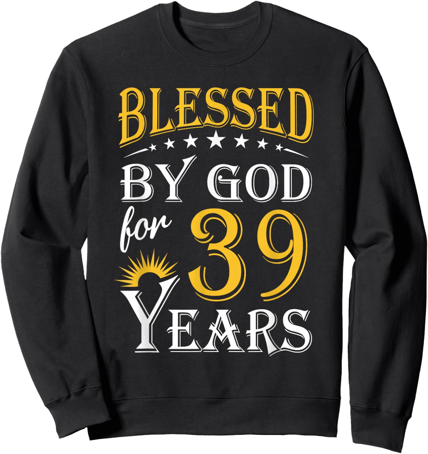 Vintage Blessed by God for 39 years Happy 39th Birthday Sweatshirt - Sweatshirt | Black