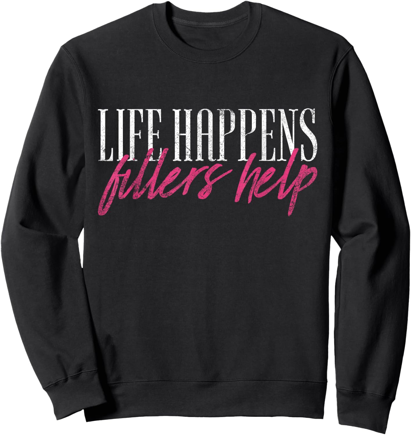 Vintage Life Happens Fillers Help Aesthetic Nurse Injector Sweatshirt - Sweatshirt | Black