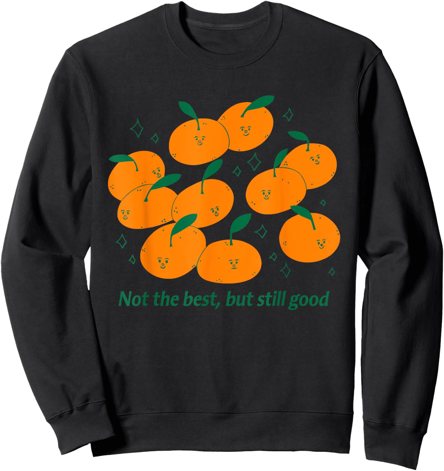 Not The Best, But Still Good Sweatshirt - Sweatshirt | Black
