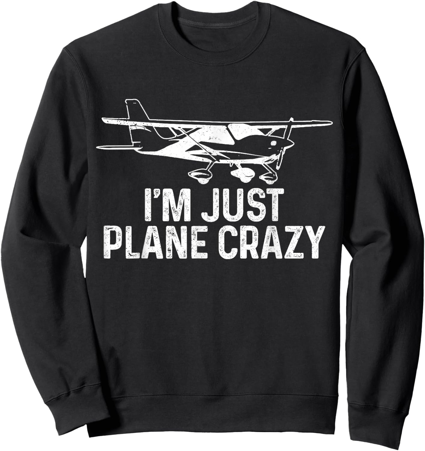 Airplane Pilot I'm Just Plane Crazy Funny Aviation Pilot Sweatshirt - Sweatshirt | Black
