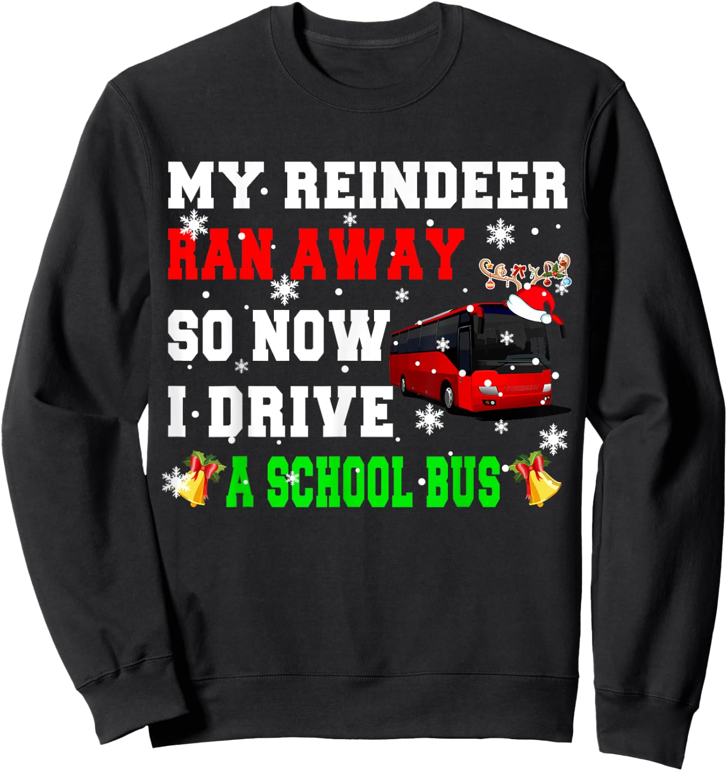 Reindeer Ran Away Now I Drive A School Bus Xmas Santa Driver Sweatshirt - Sweatshirt | Black