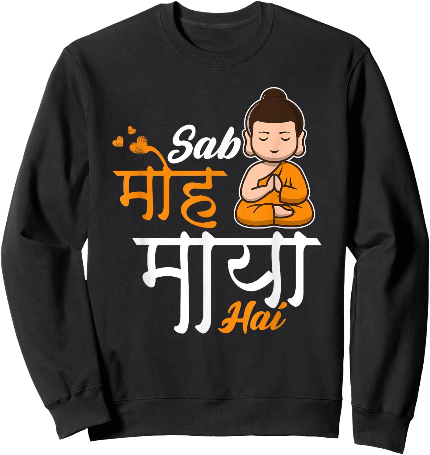 Sab Moh Maya Hai Meditation Hindi Slogan Sweatshirt - Sweatshirt | Black