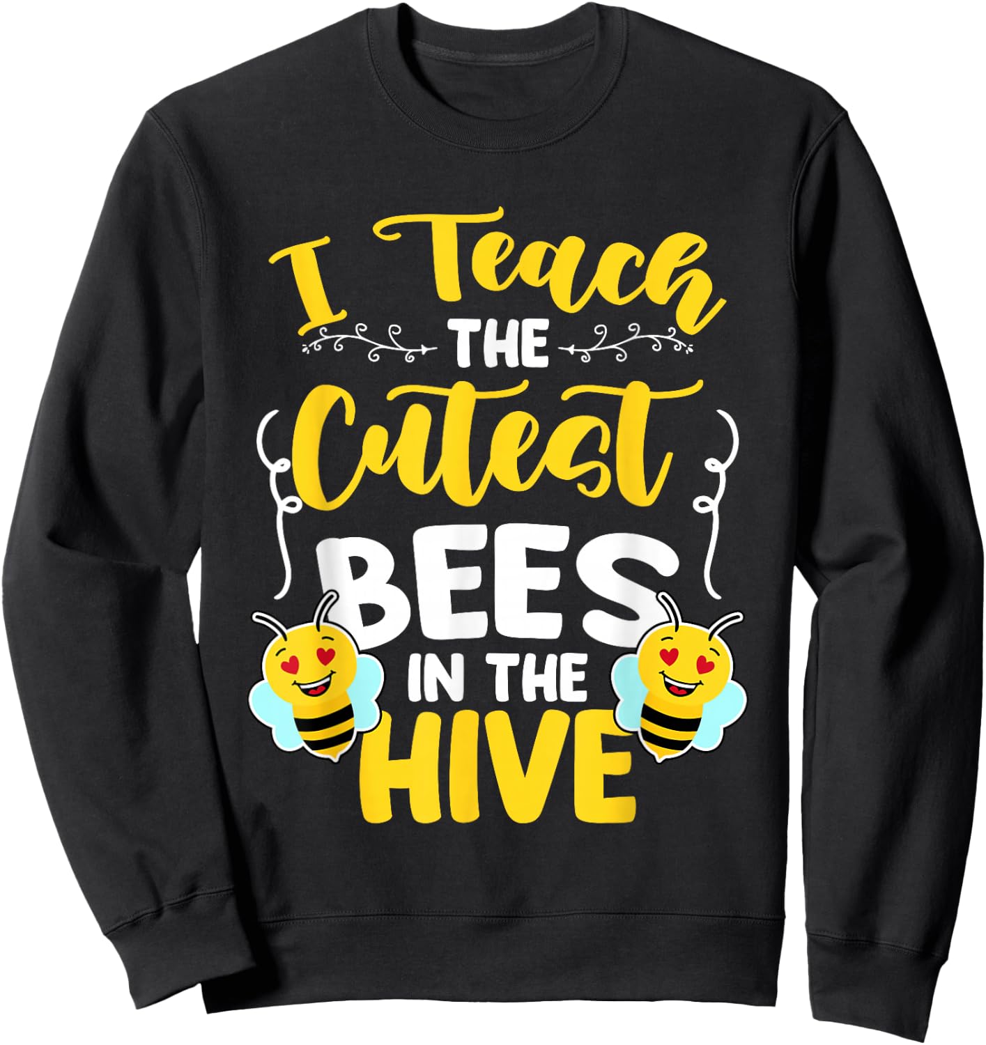 I Teach The Cutest Bees In The Beehive Bee Teacher Sweatshirt - Sweatshirt | Black