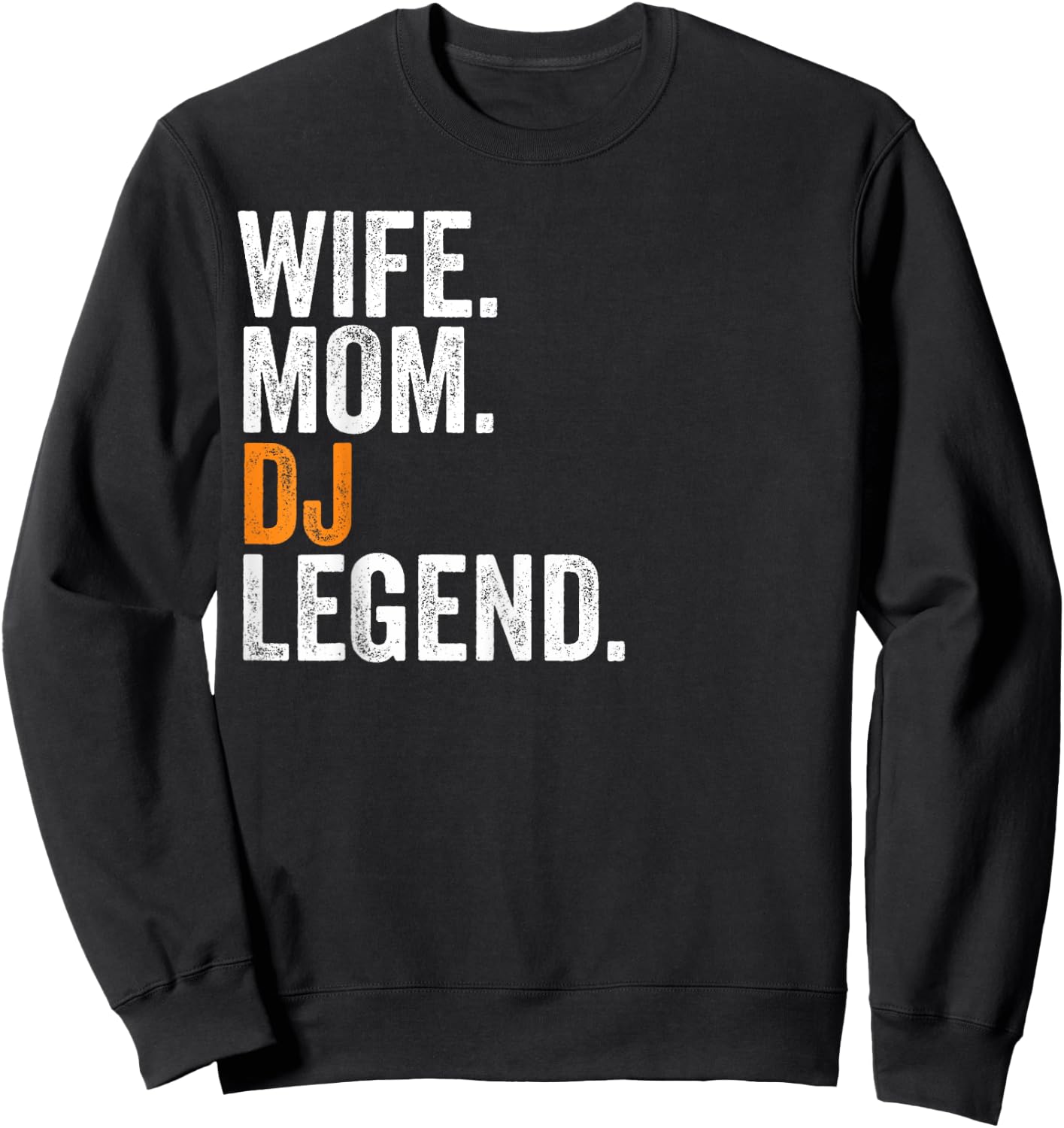 Wife Mom DJ Legend Funny Occupation Office Sweatshirt - Sweatshirt | Black