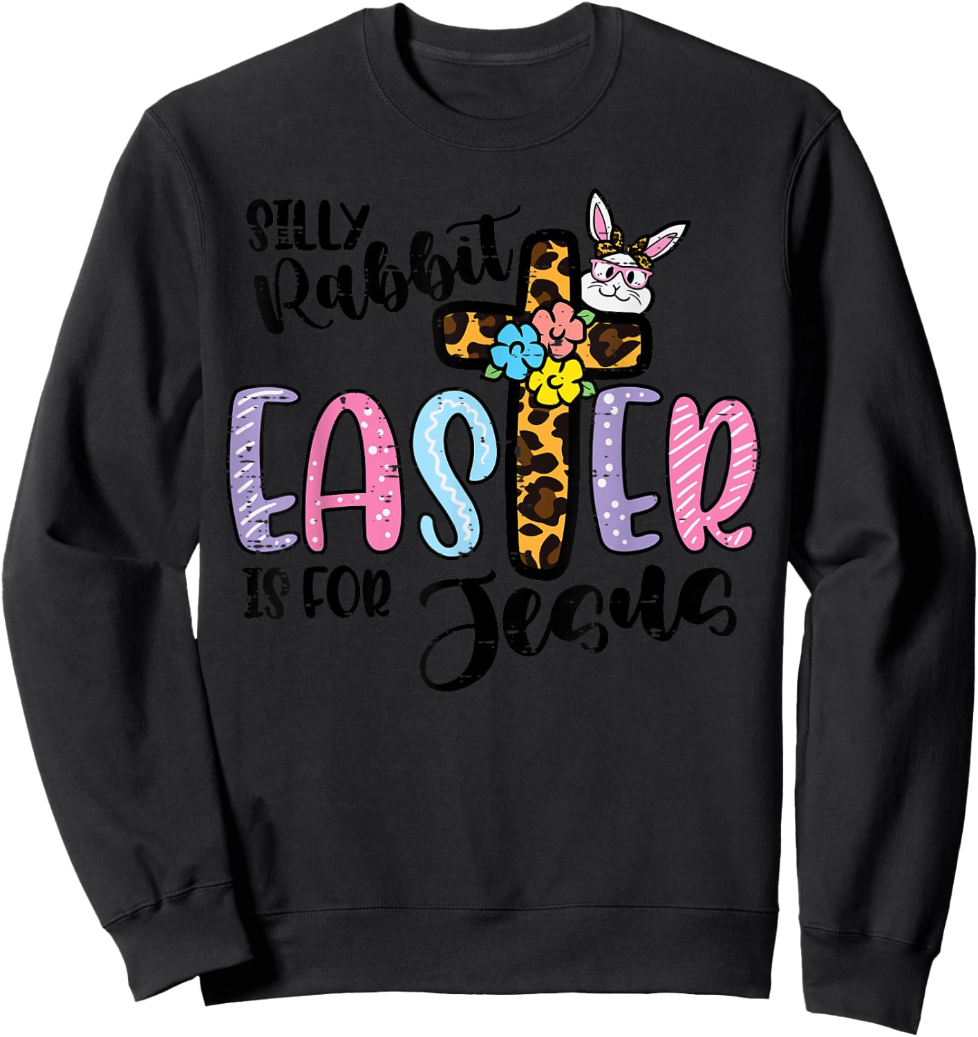 Silly Rabbit Easter For Jesus Christian Women Girls Kids Sweatshirt - Sweatshirt | Black